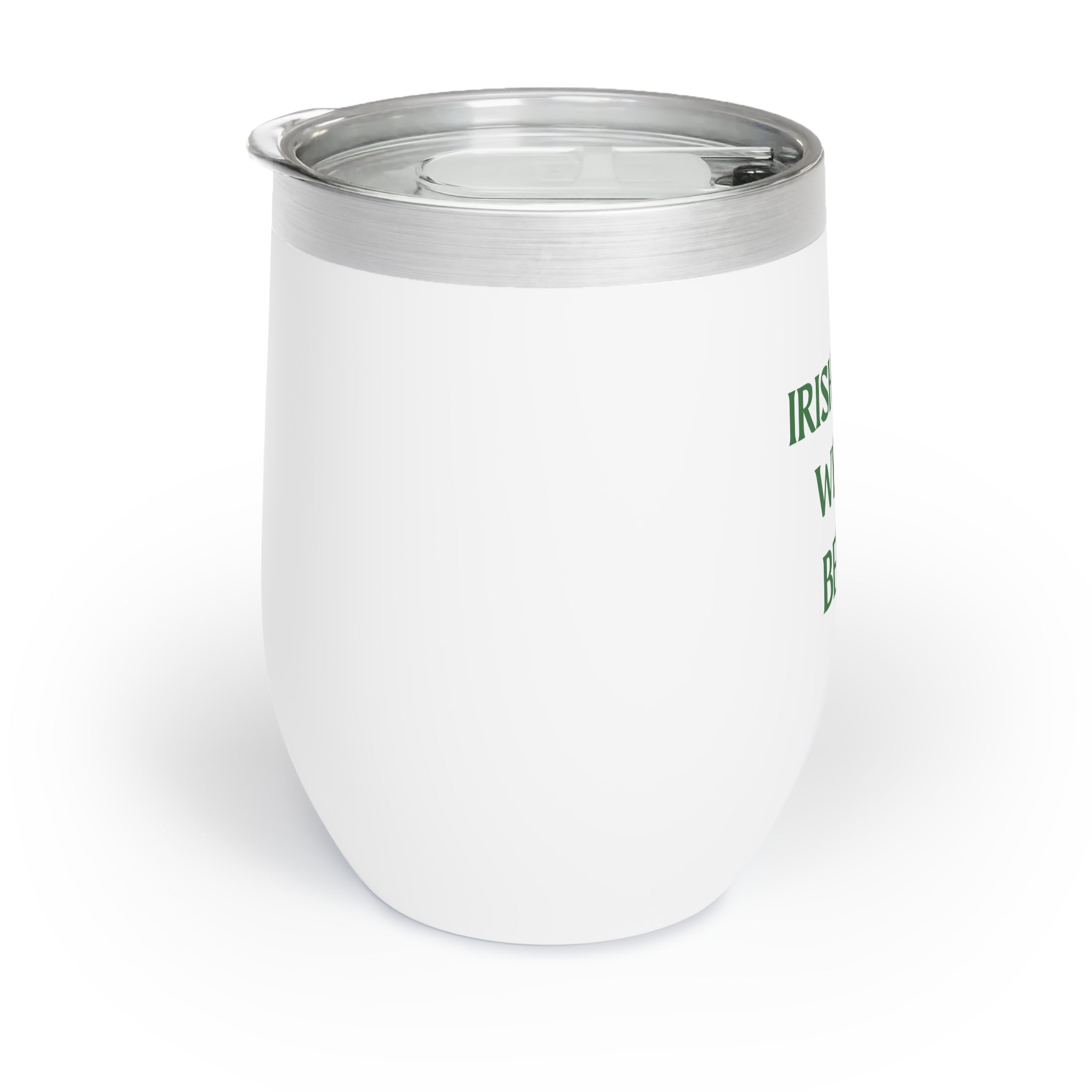 Irish You Were Beer - Chill Wine Tumbler