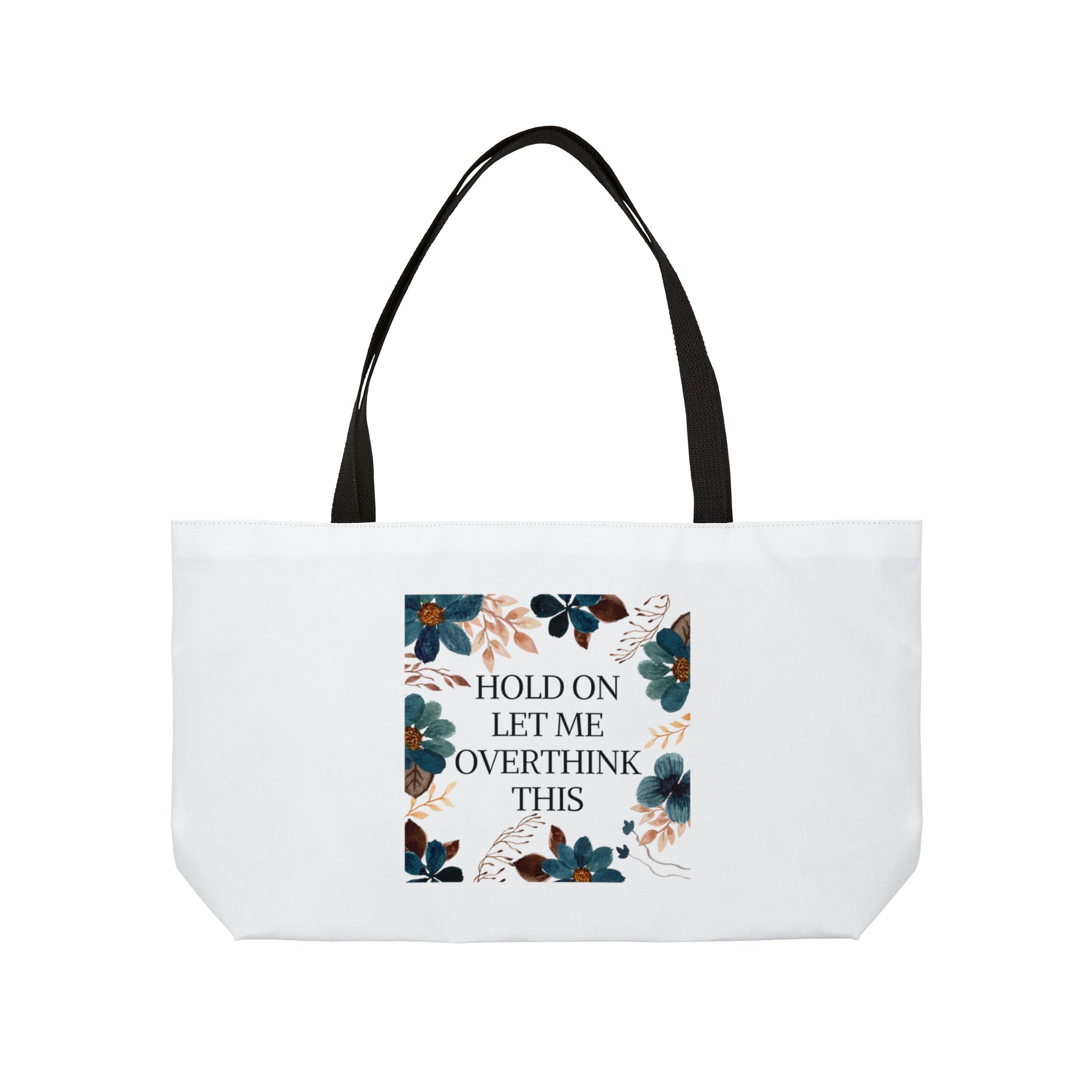 Hold on let me overthink this - Weekender Tote Bag