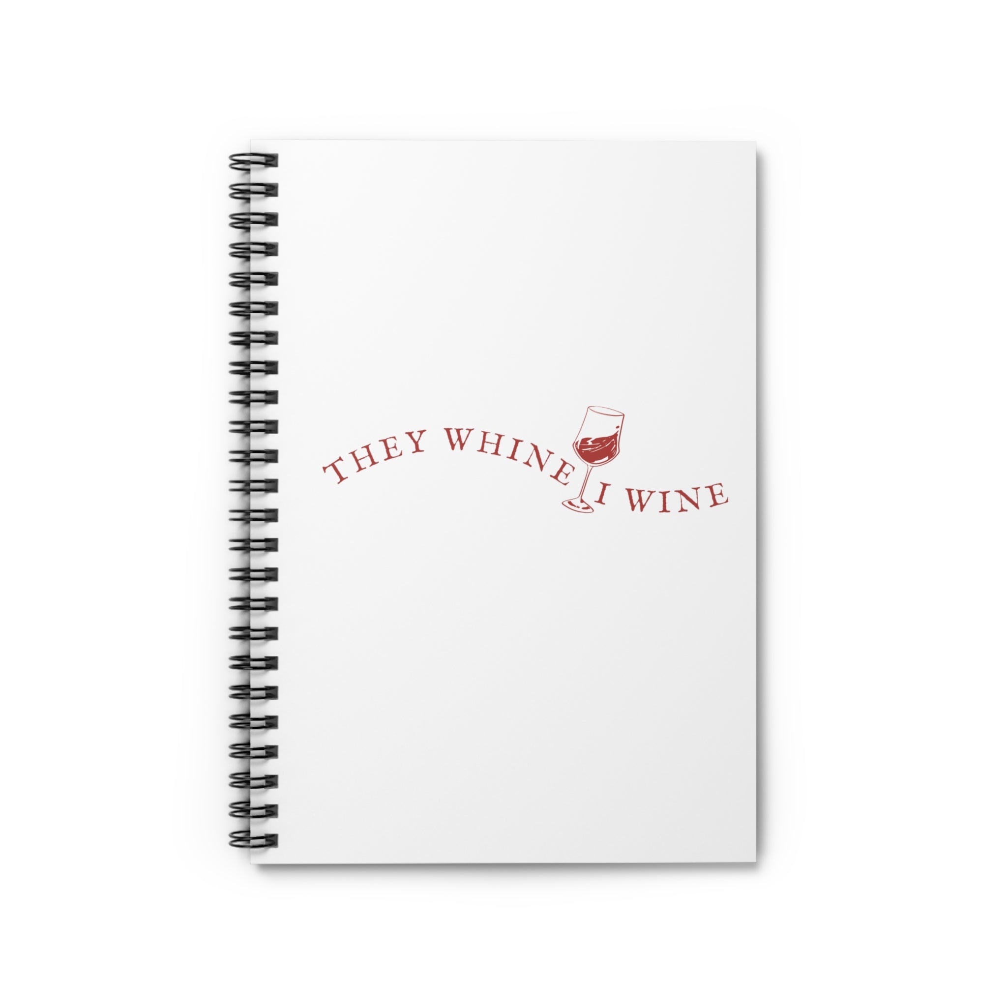 They whine i wine - Spiral Notebook - Ruled Line