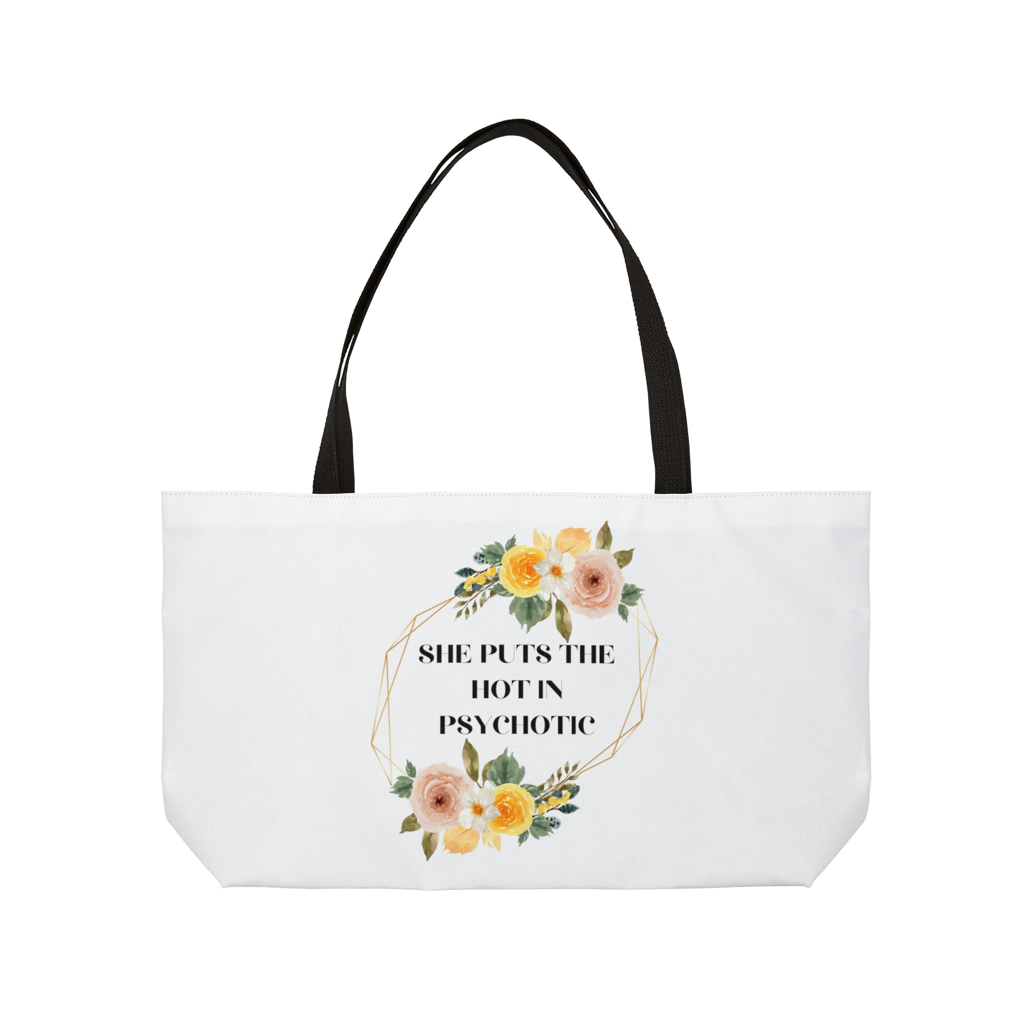 She puts the hot in psychotic - Weekender Tote Bag