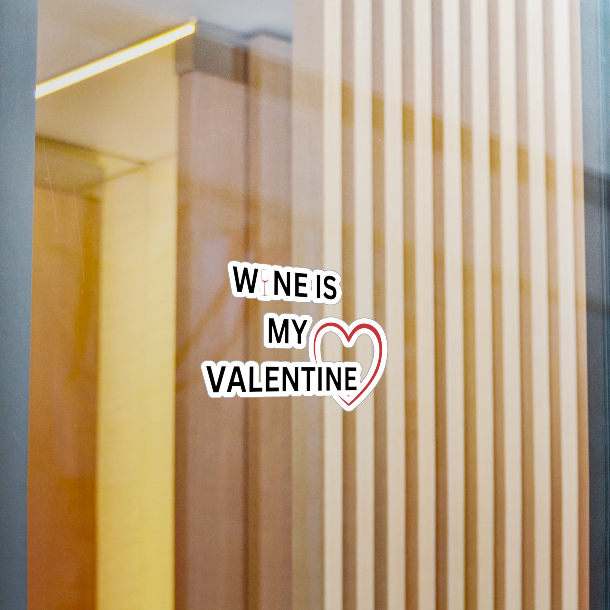 Wine Is My Valentine - Kiss-Cut Vinyl Decals
