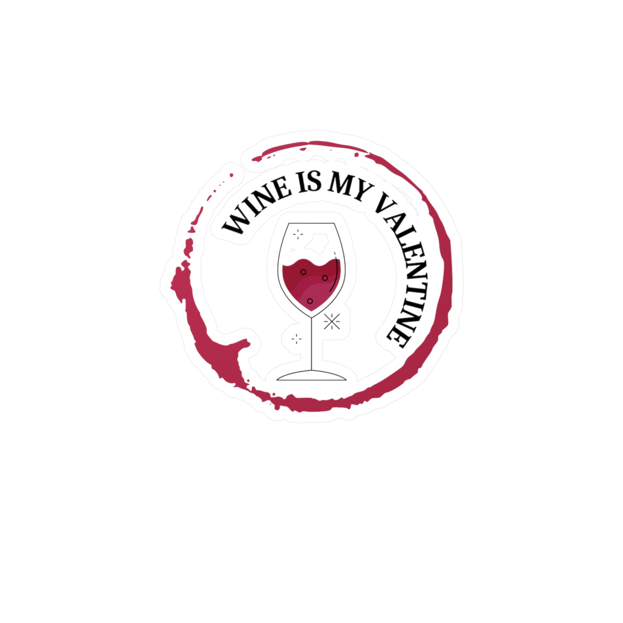 Wine Is My Valentine - Kiss-Cut Vinyl Decals