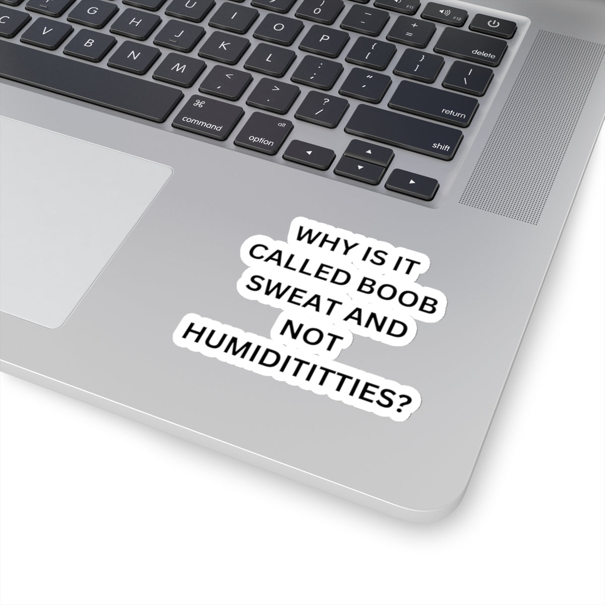 Why Is It Not Called Humidititties - Kiss-Cut Stickers