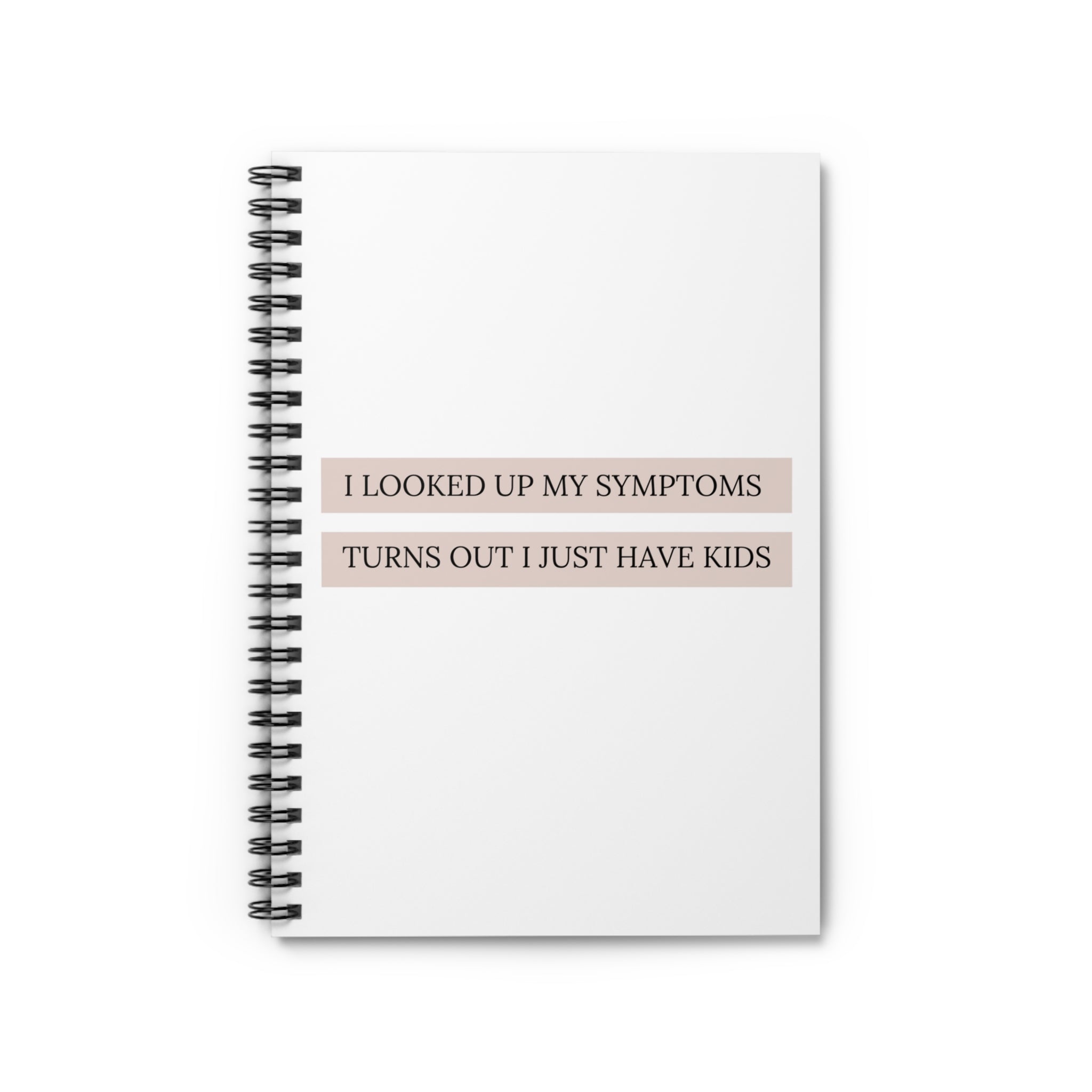 Turns out i just have kids - Spiral Notebook - Ruled Line