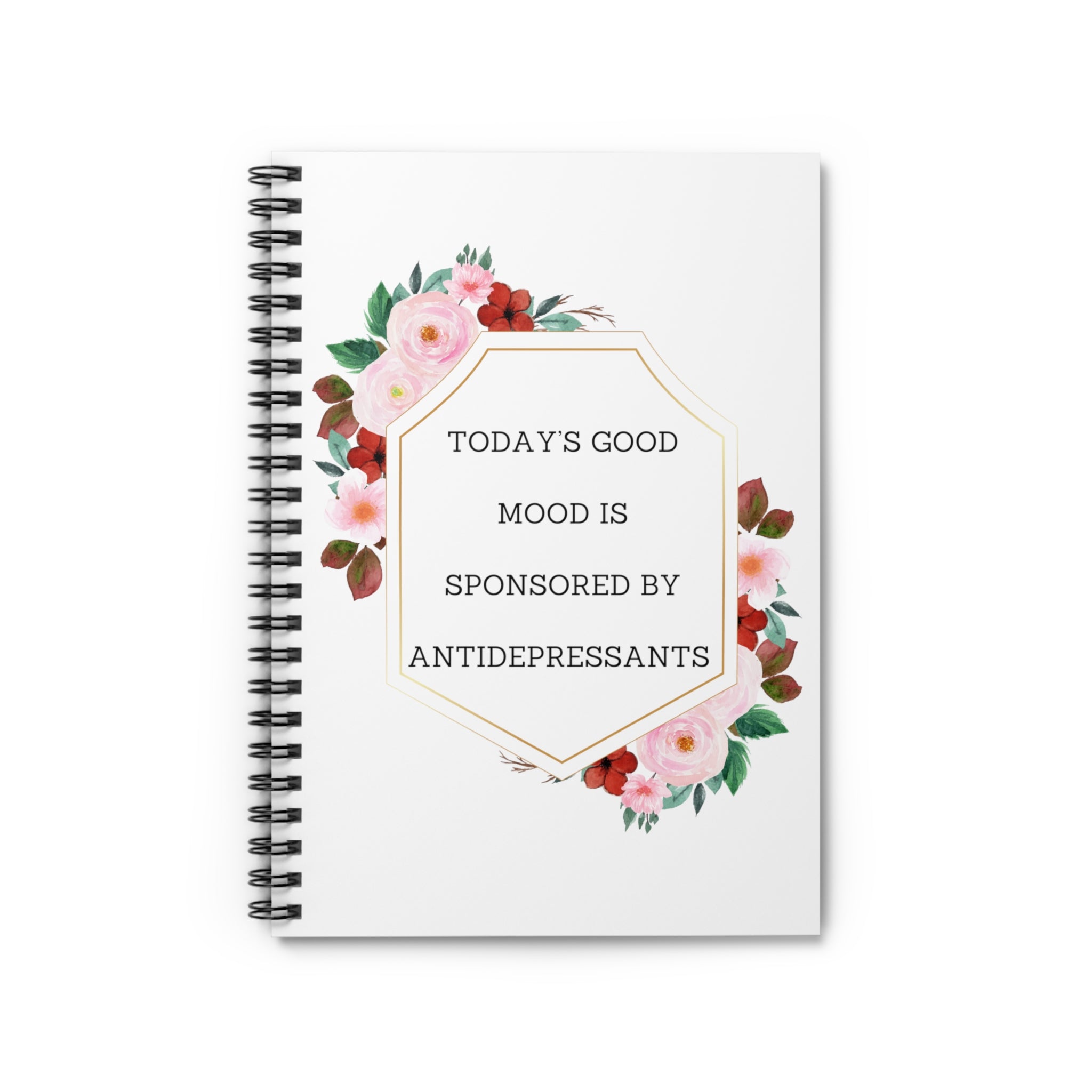 Todays good mood is sponsored by antidepressants - Spiral Notebook - Ruled Line