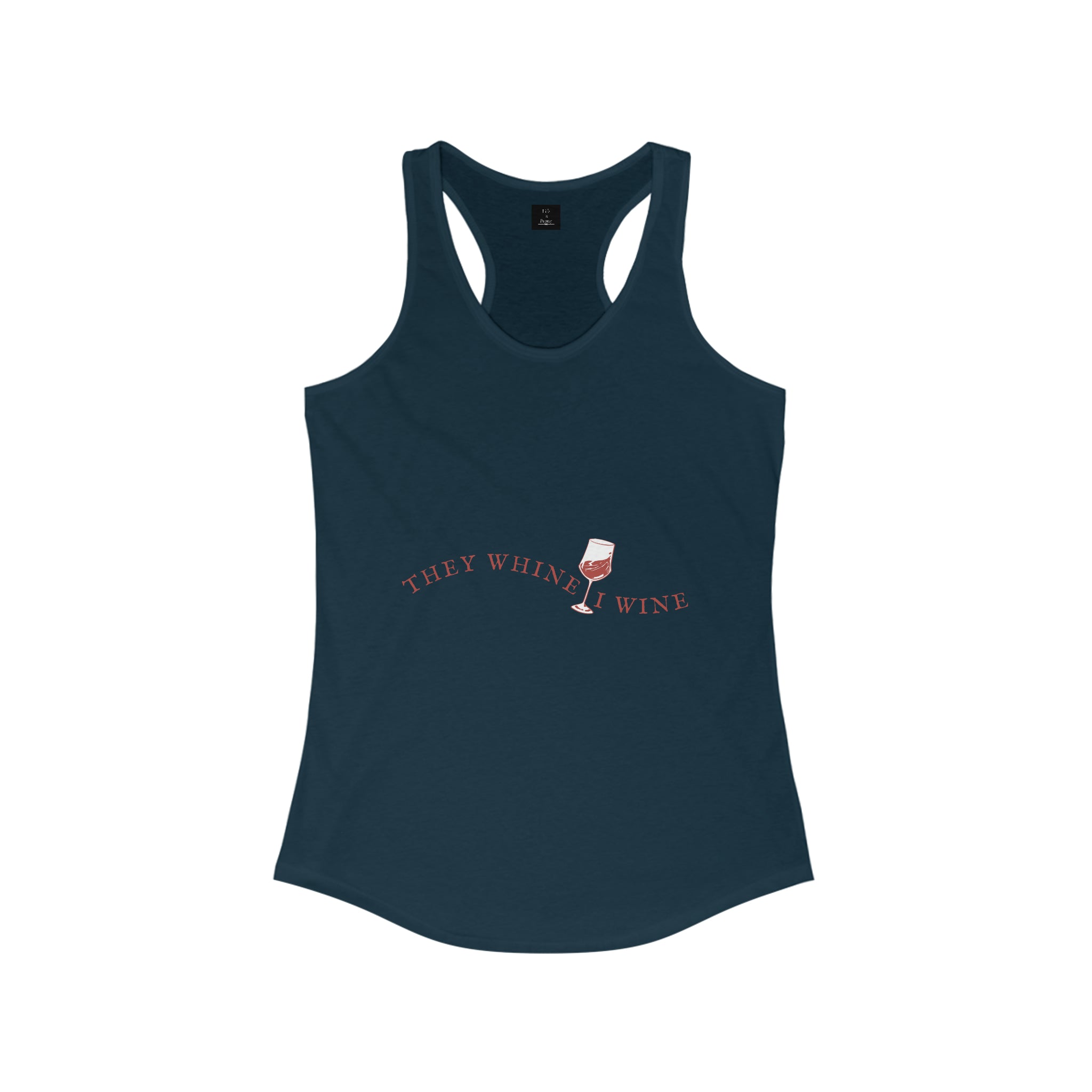 They whine i wine - Women's Ideal Racerback Tank