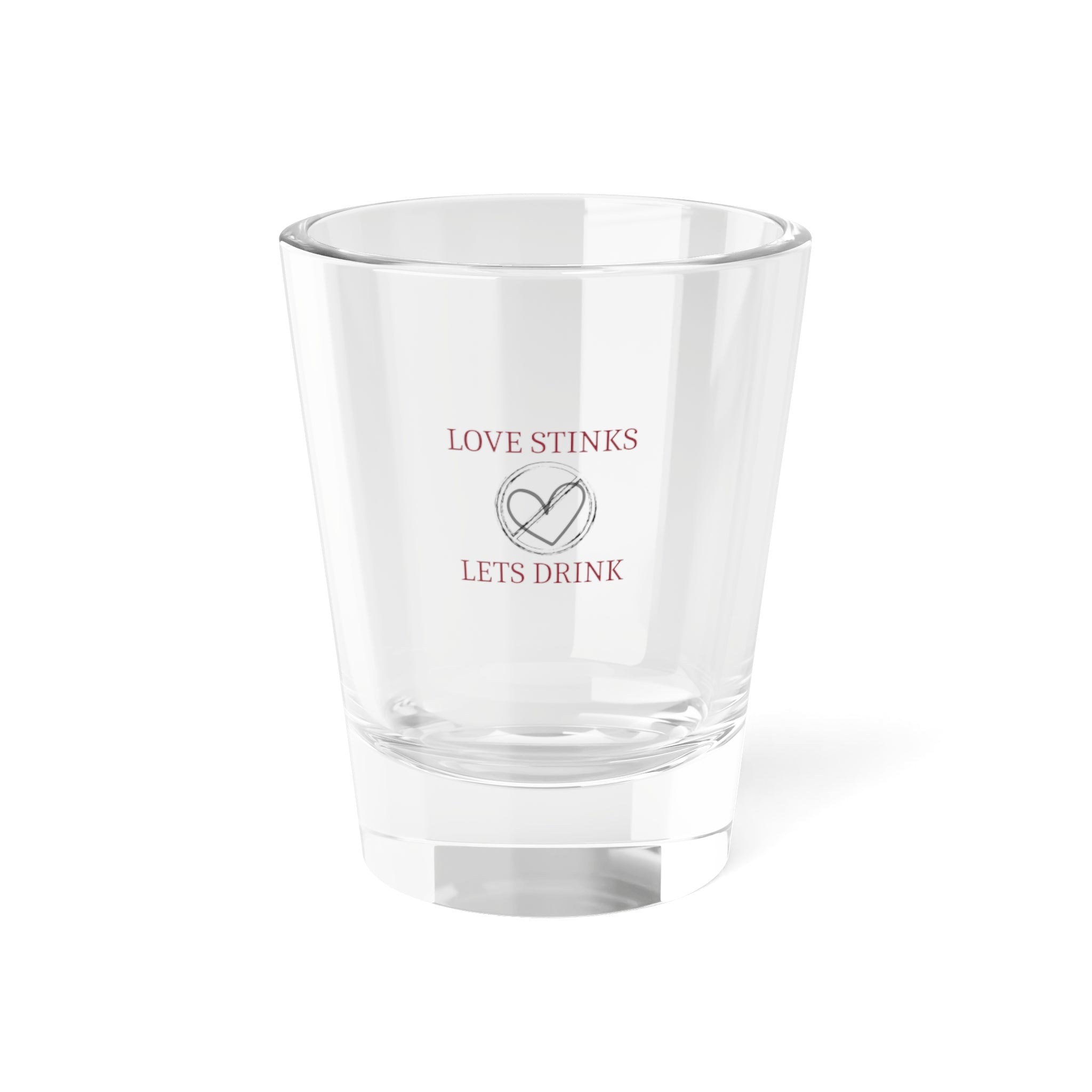 Love Stinks Let's Drink - Shot Glass, 1.5oz