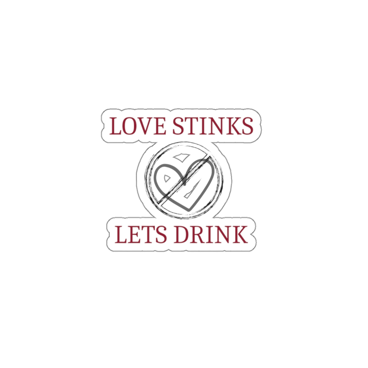 Love Stinks Let's Drink - Kiss-Cut Stickers