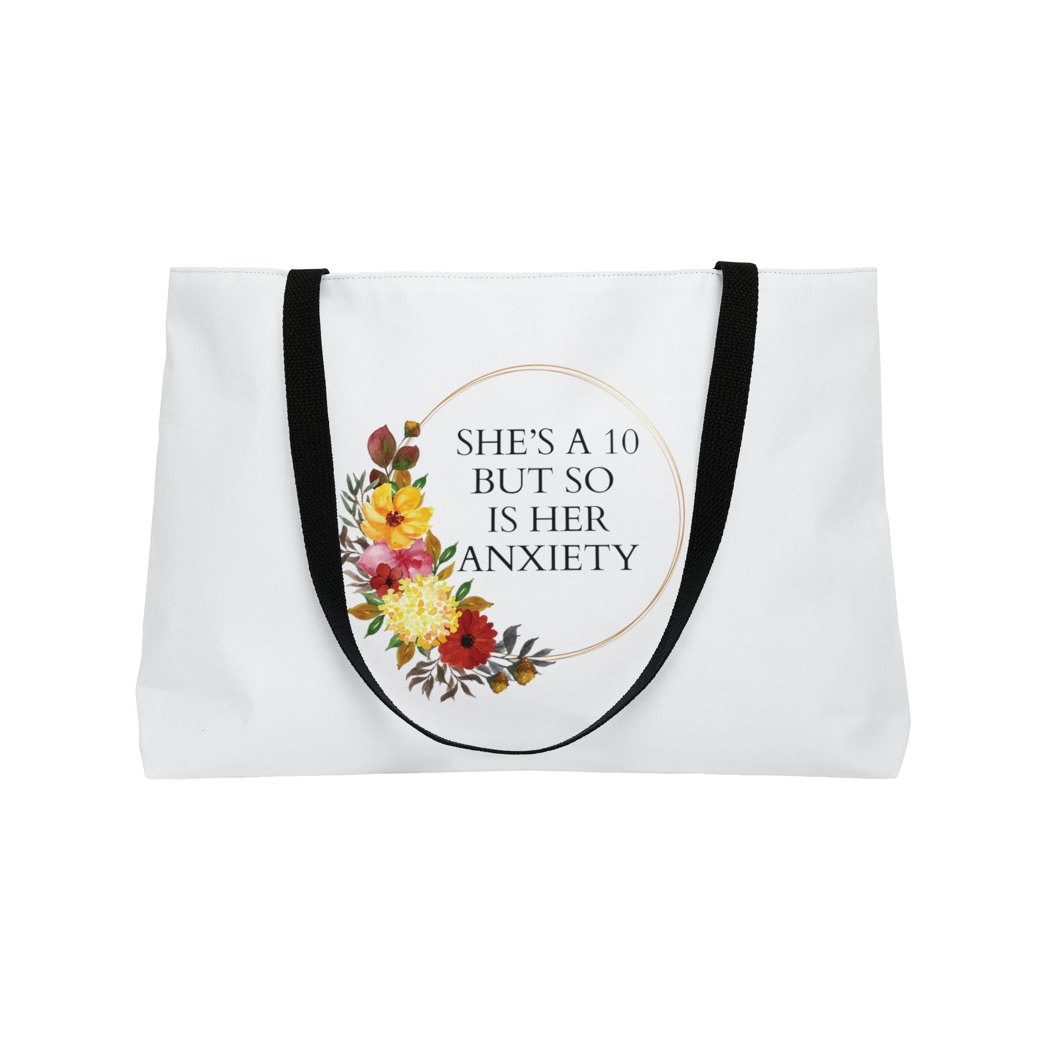 She's a 10 but so is her anxiety - Weekender Tote Bag