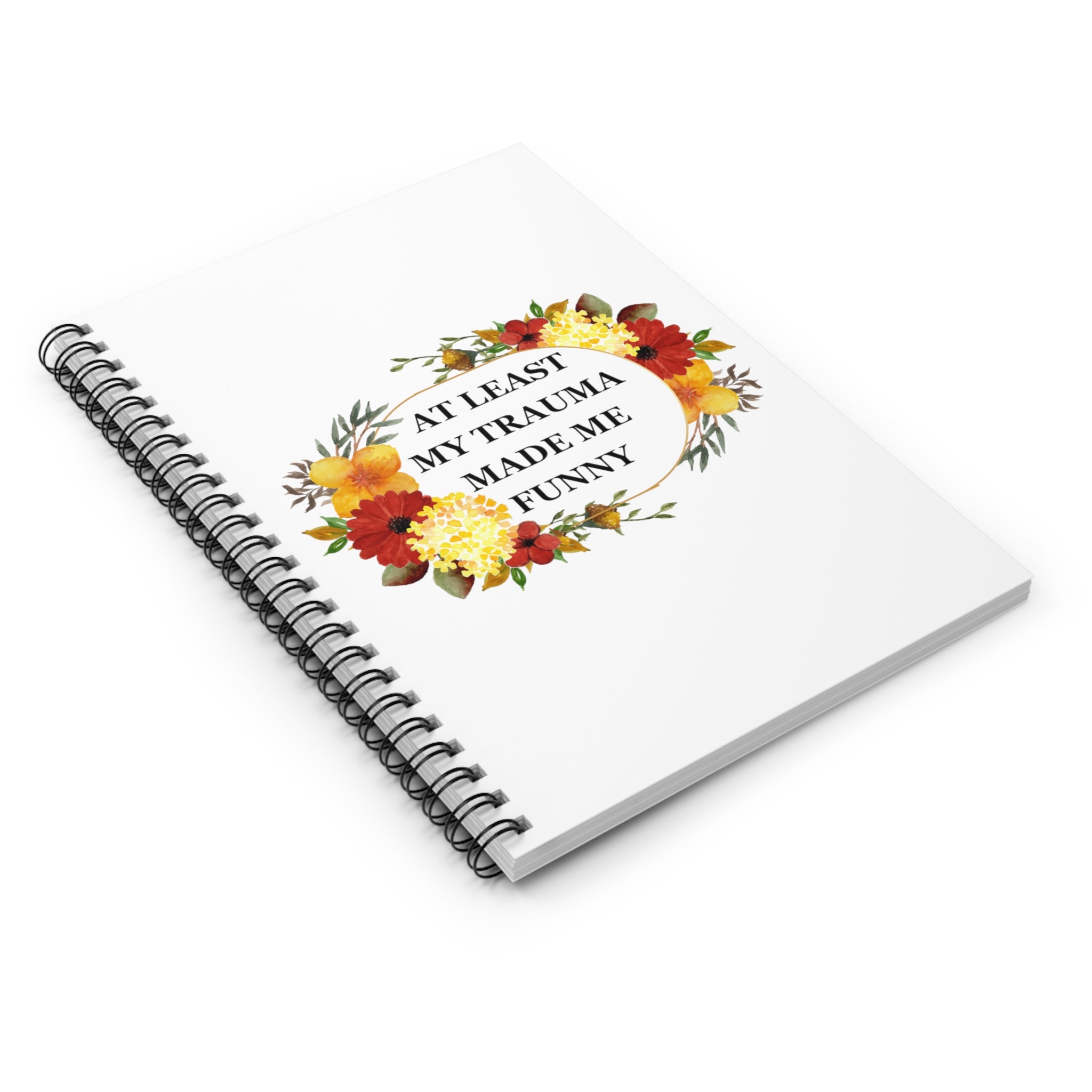 At least my trauma made me funny - Spiral Notebook - Ruled Line