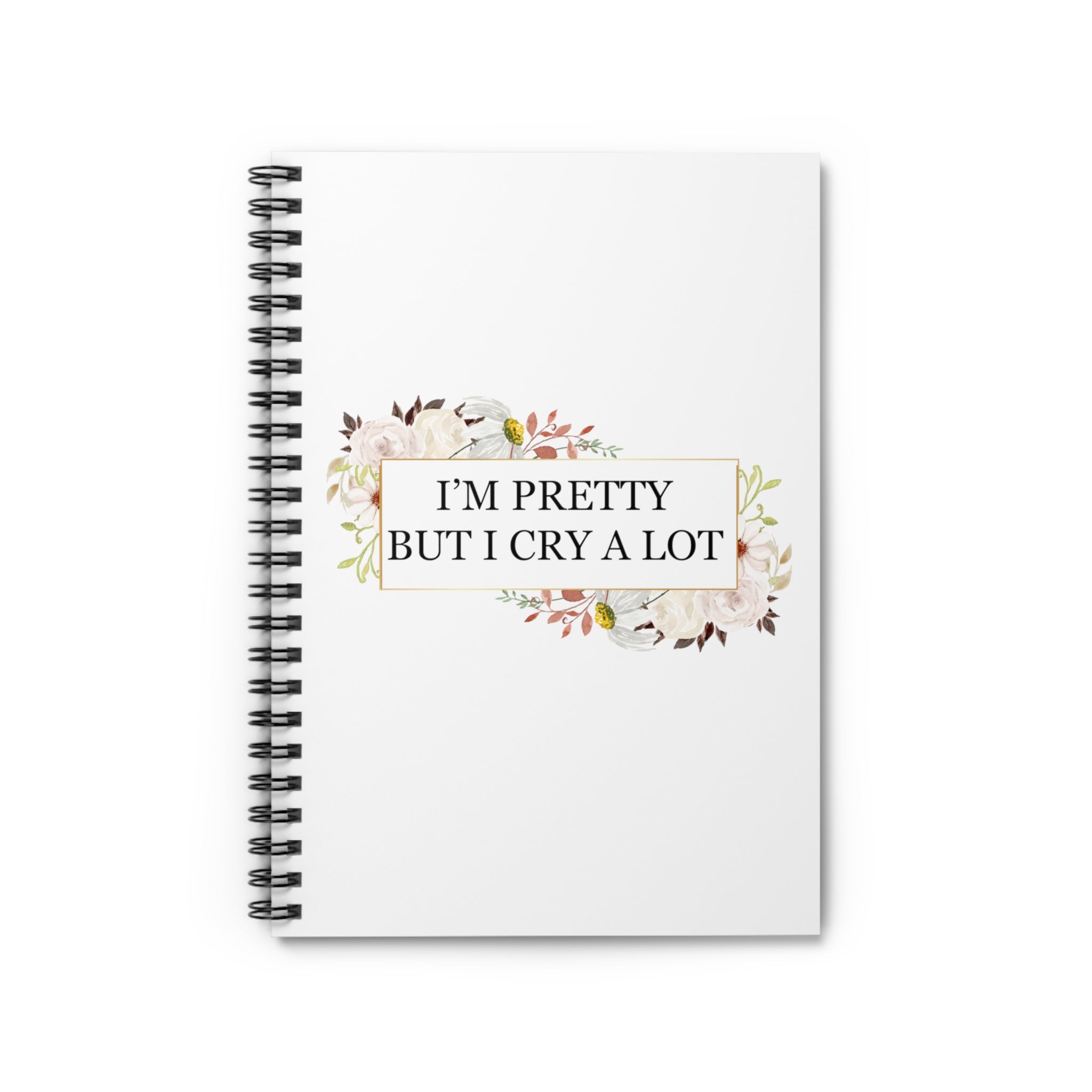 I’m pretty but i cry a lot - Spiral Notebook - Ruled Line