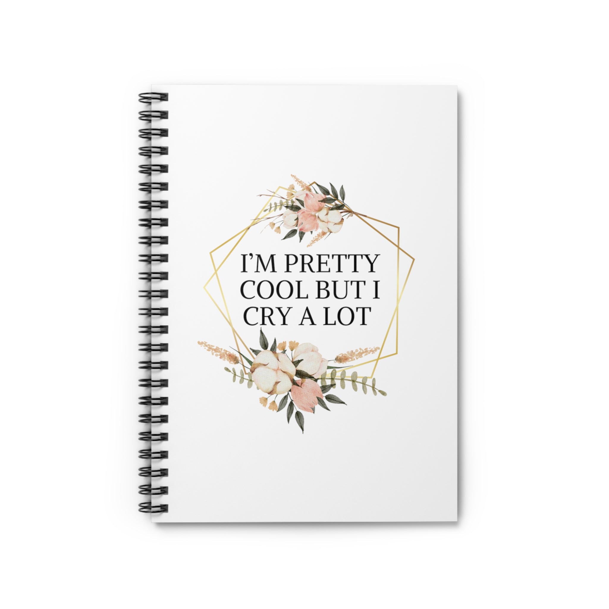 I’m pretty cool but i cry a lot - Spiral Notebook - Ruled Line