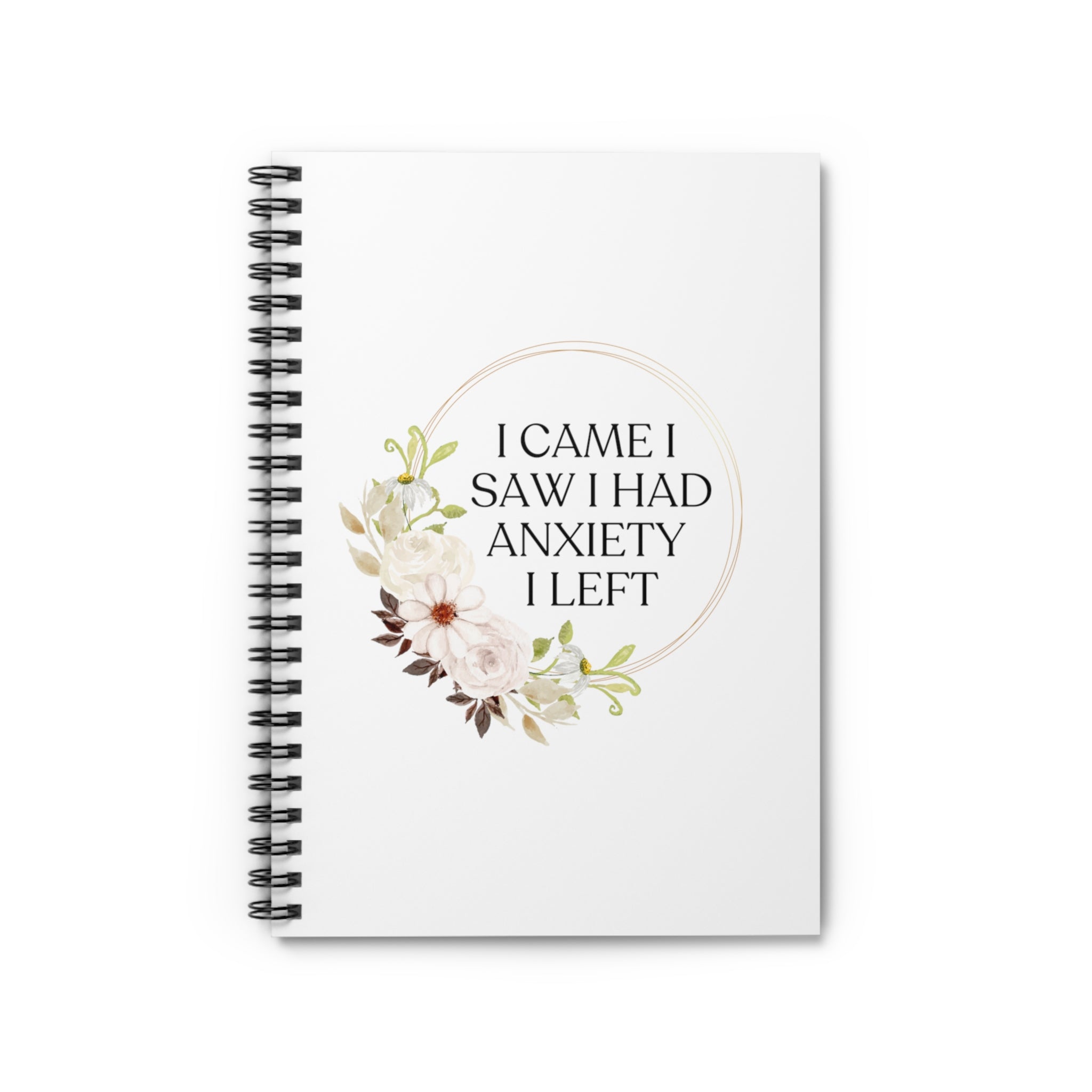 I came i saw i had anxiety i left - Spiral Notebook - Ruled Line
