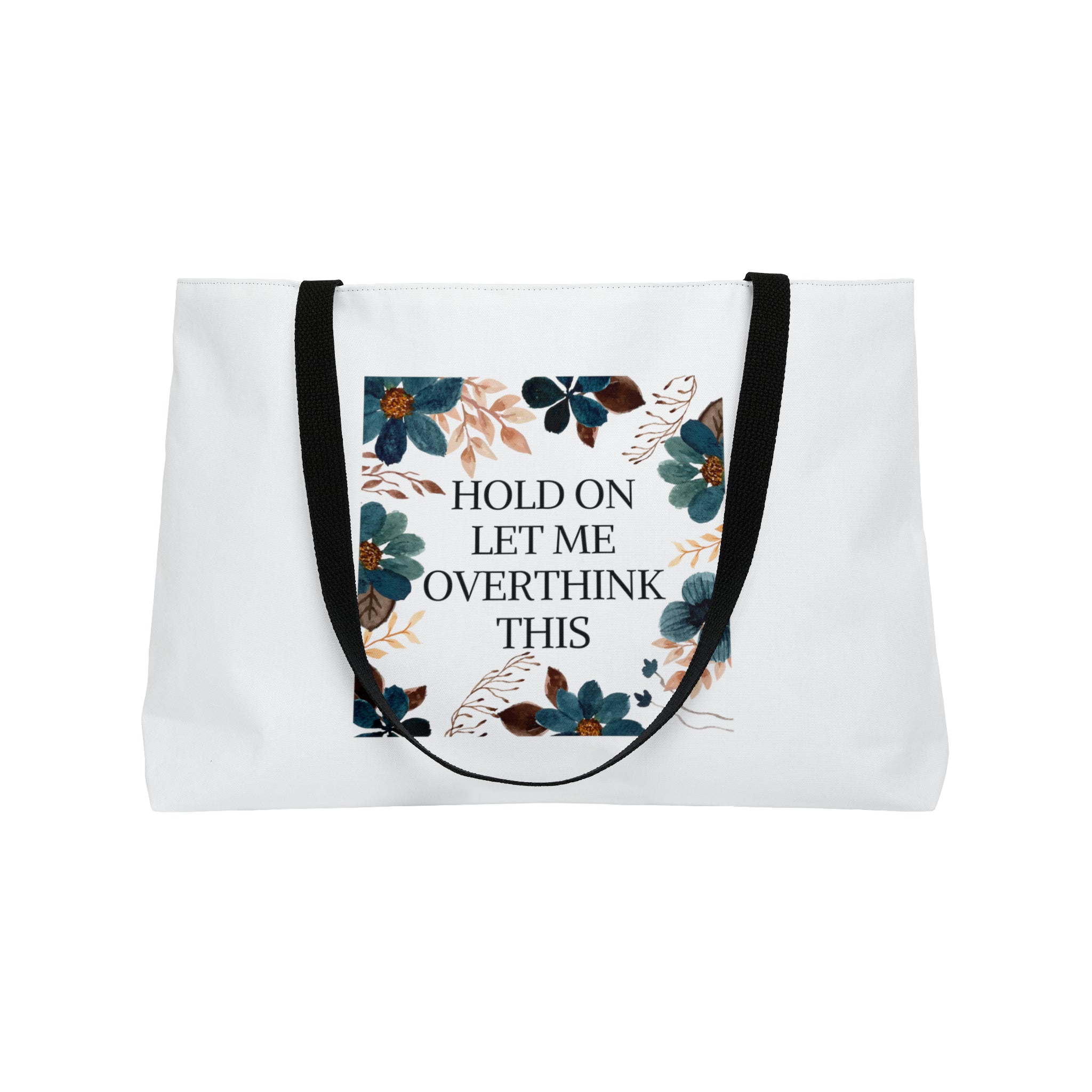 Hold on let me overthink this - Weekender Tote Bag