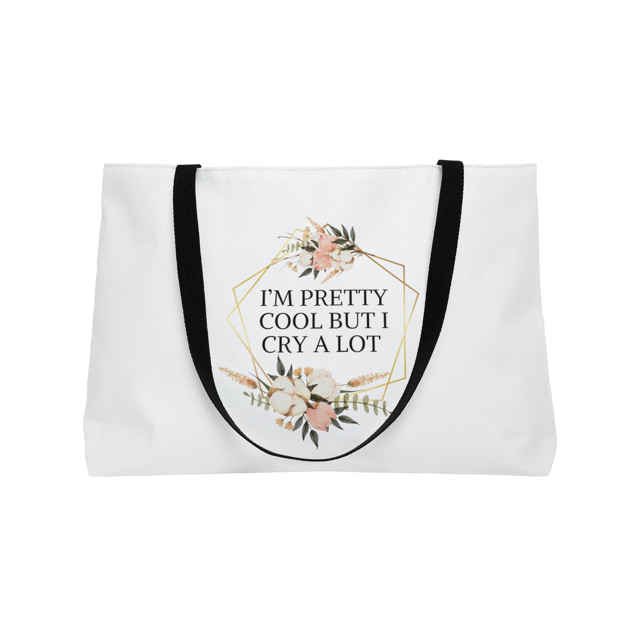 I'm pretty cool but I cry a lot - Weekender Tote Bag