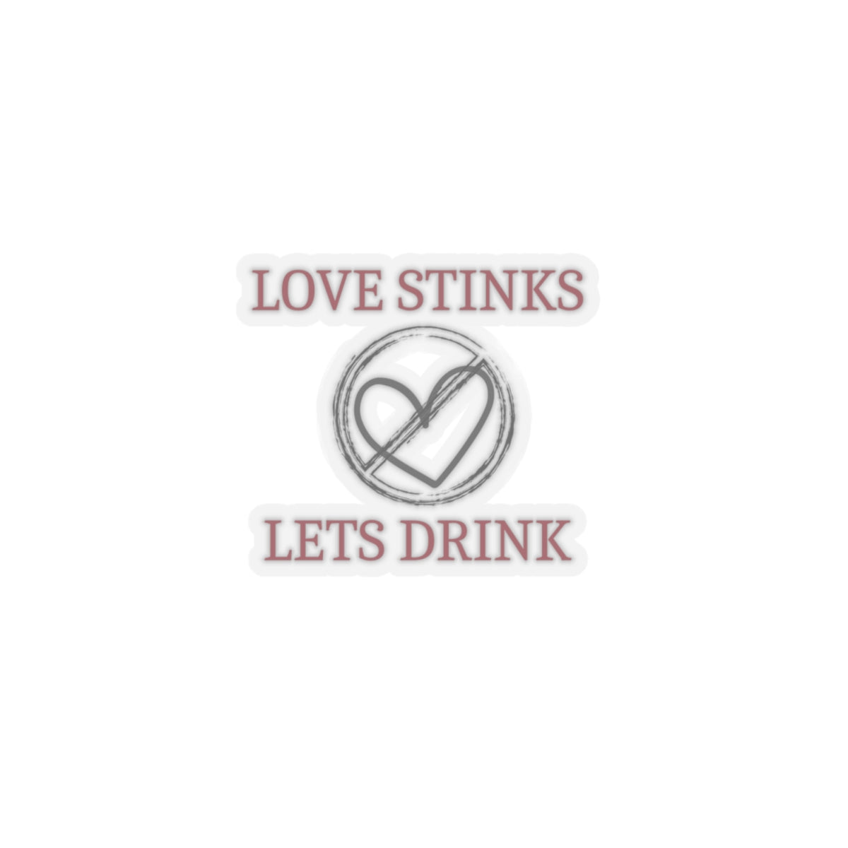 Love Stinks Let's Drink - Kiss-Cut Stickers