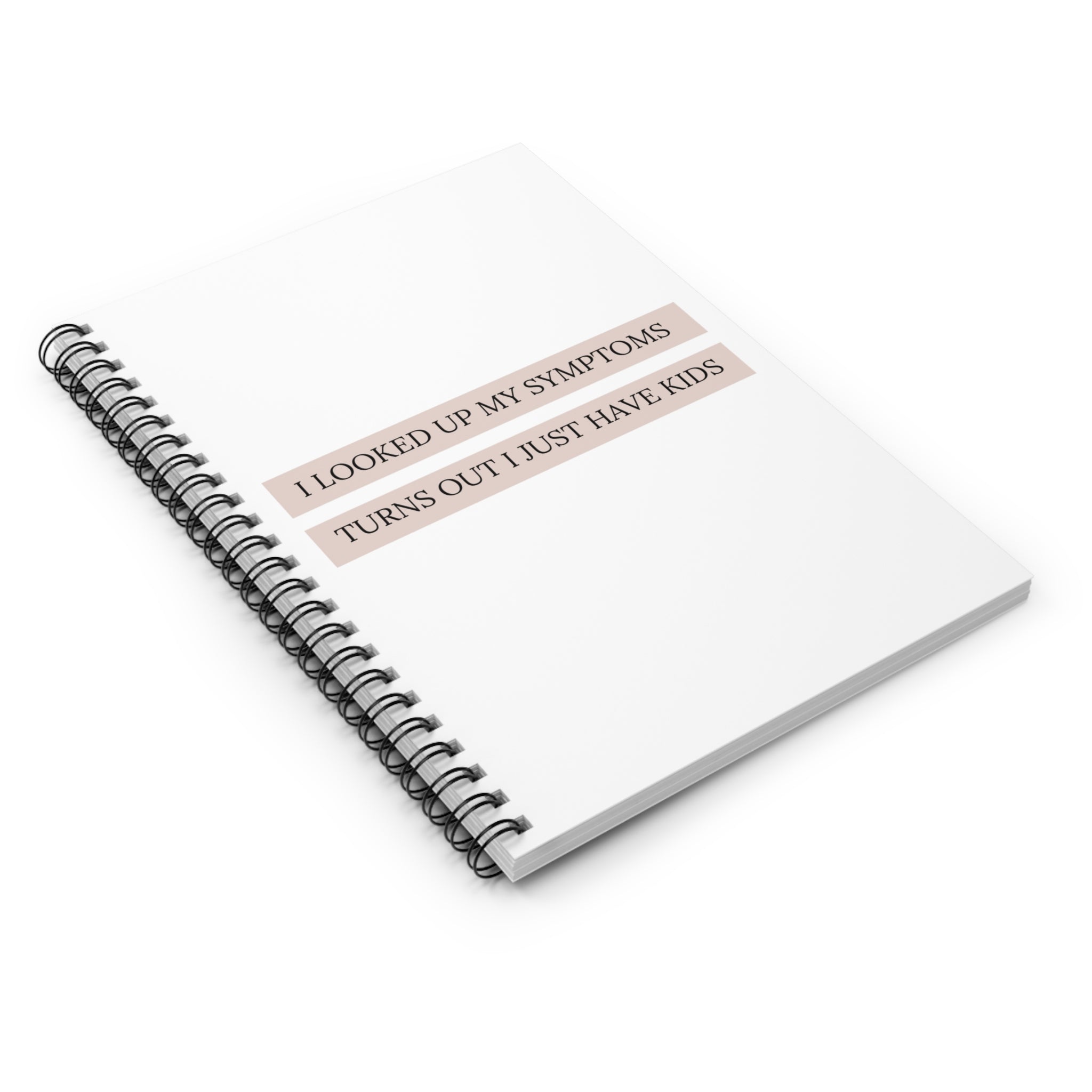 Turns out i just have kids - Spiral Notebook - Ruled Line