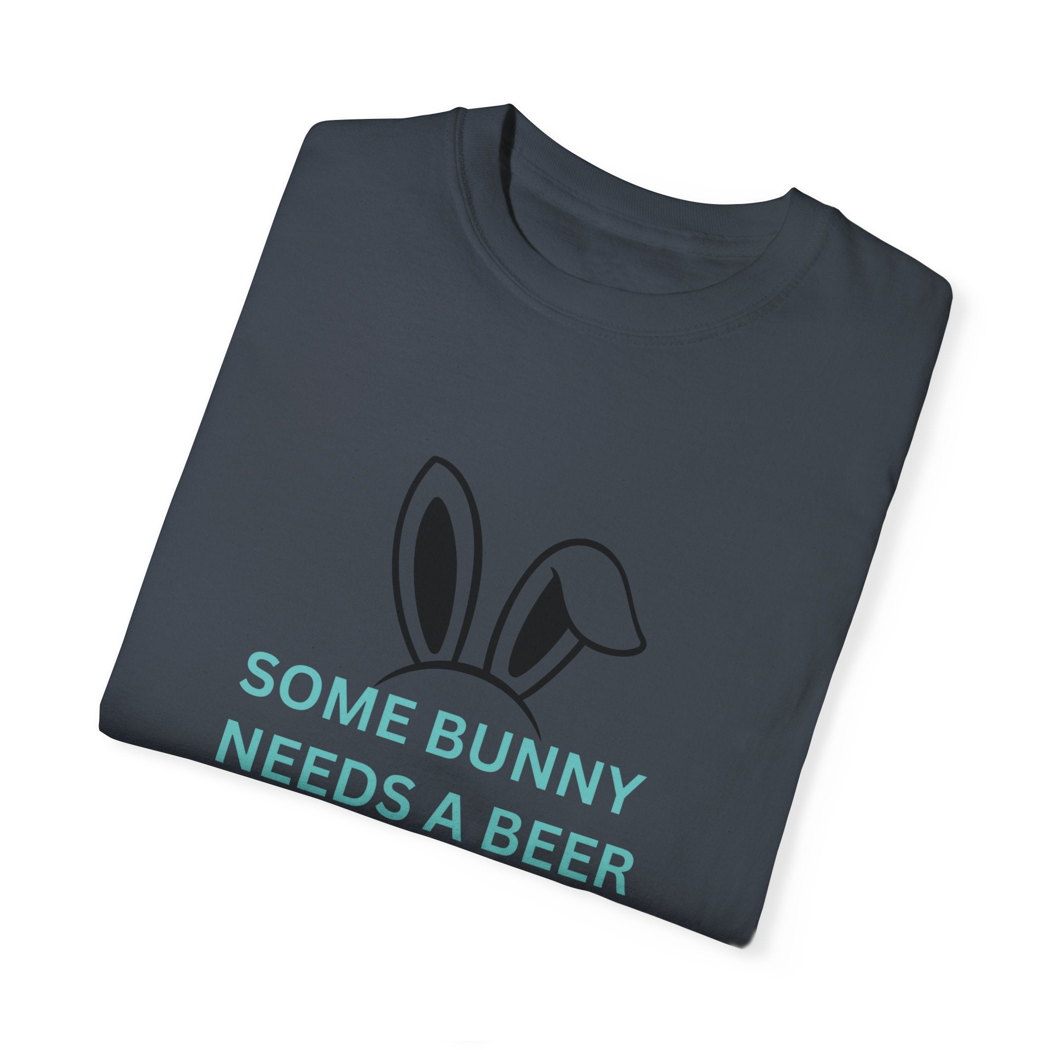 Some Bunny Needs A Beer - Unisex Garment-Dyed T-shirt