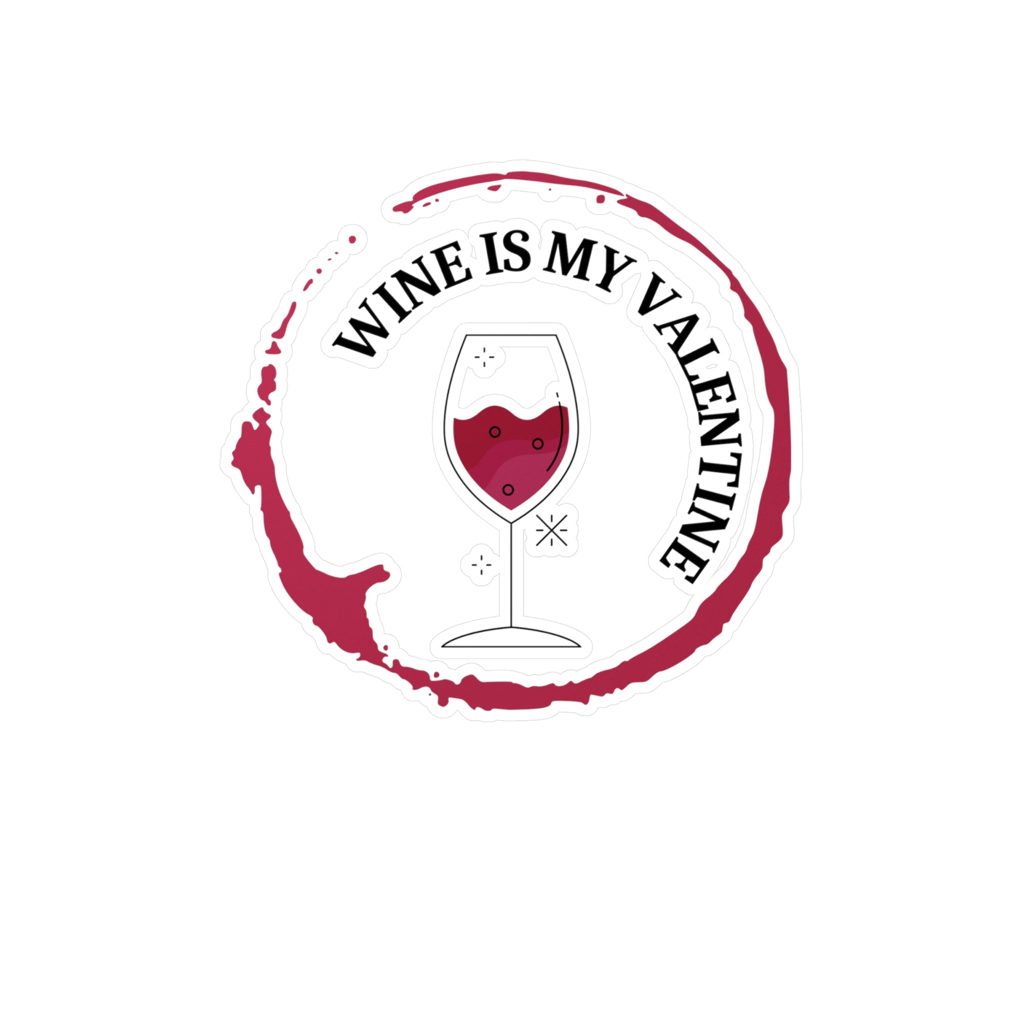 Wine Is My Valentine - Kiss-Cut Vinyl Decals