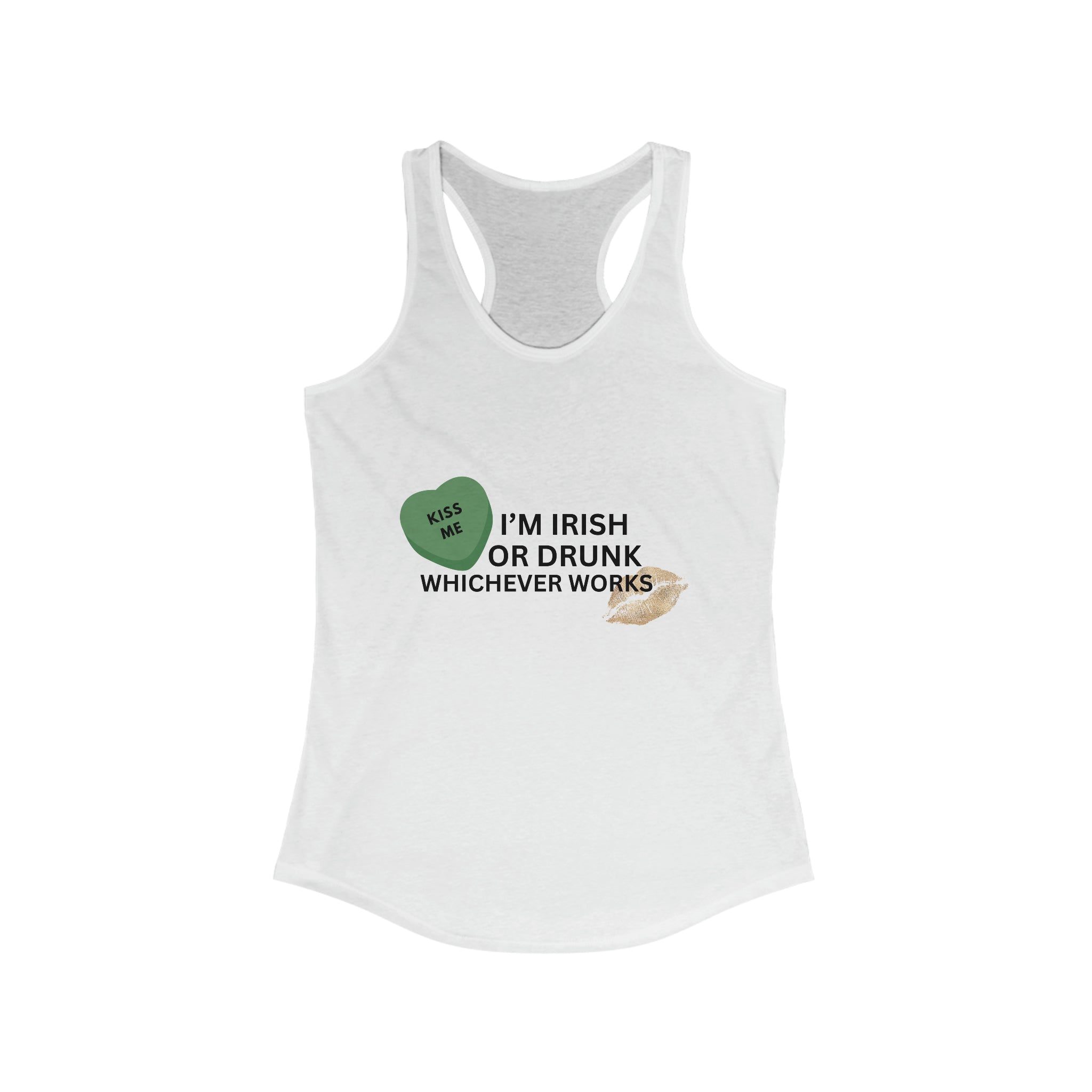 Kiss me I'm drunk or Irish - Women's Ideal Racerback Tank
