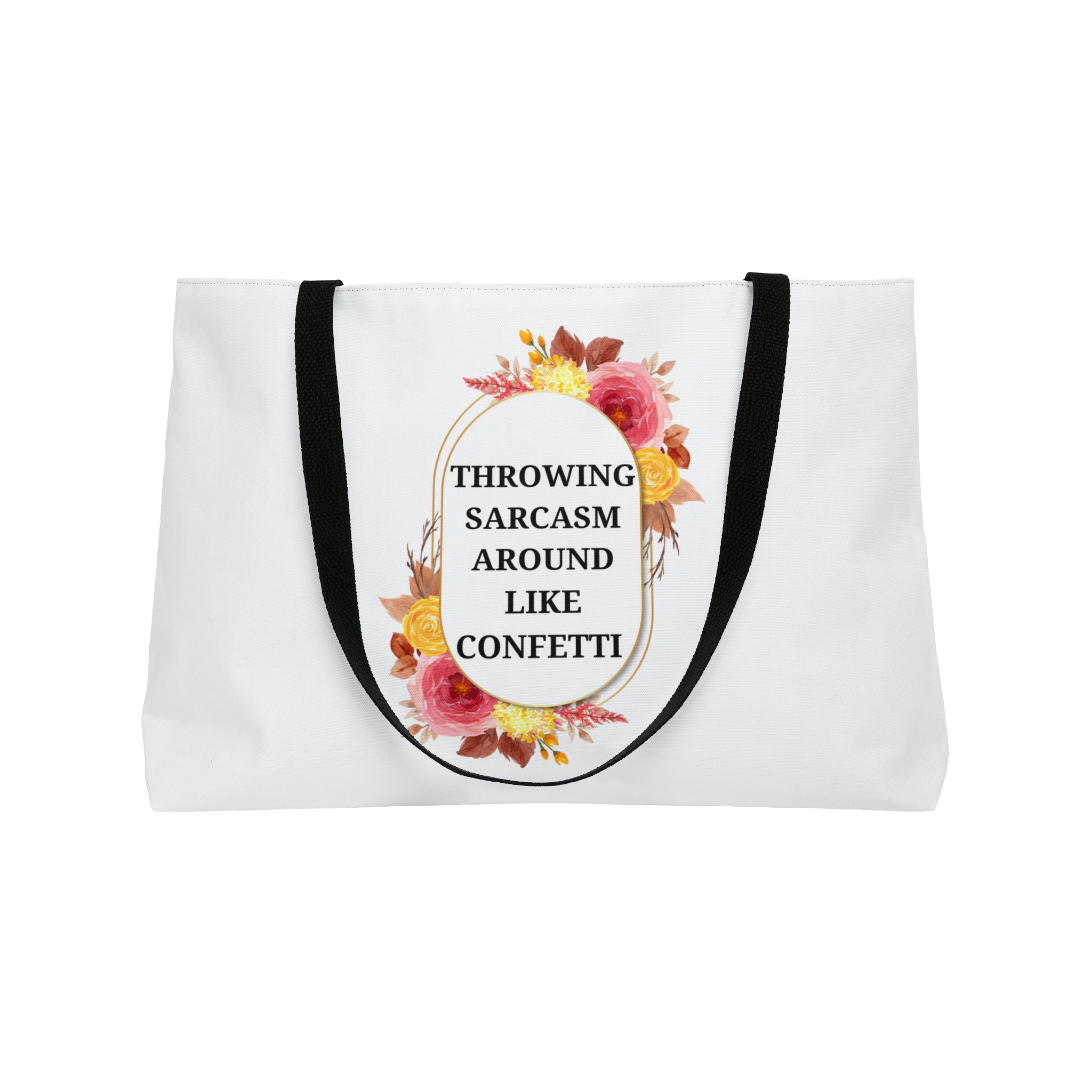 Throwing sarcasm around like confetti - Weekender Tote Bag
