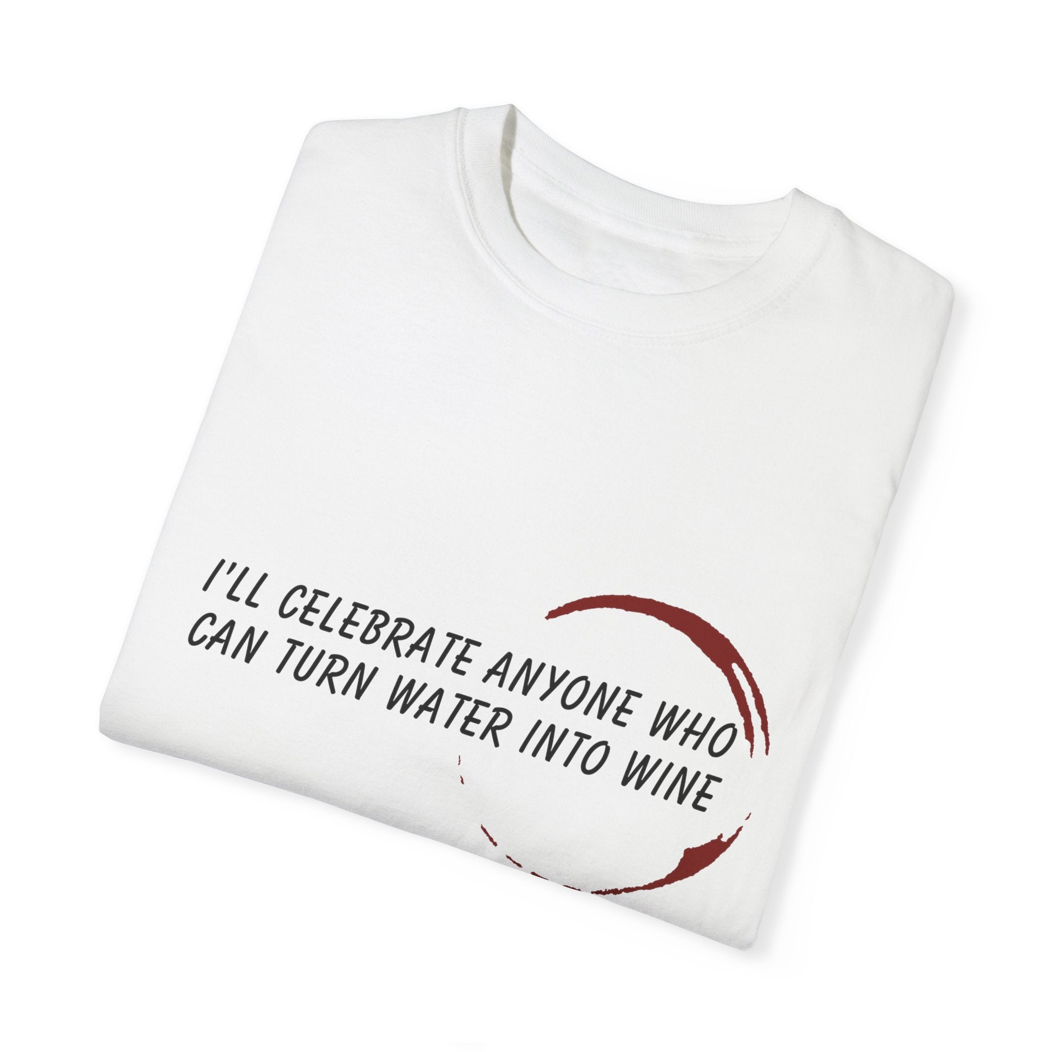 Water To Wine - Unisex Garment-Dyed T-shirt