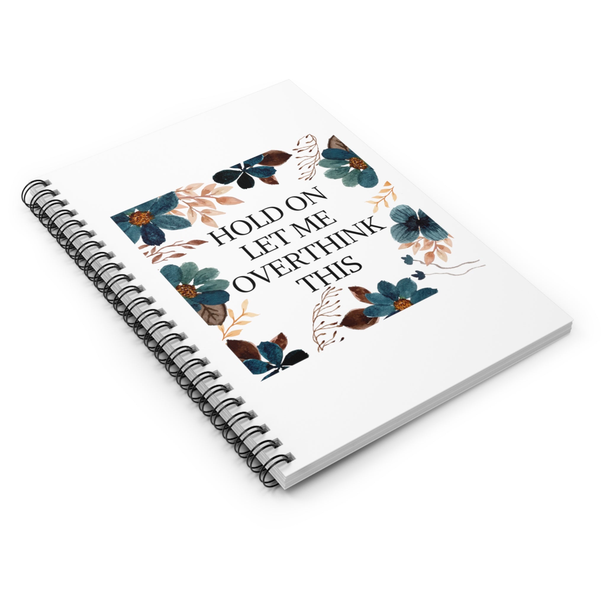 Hold on let me overthink this - Spiral Notebook - Ruled Line