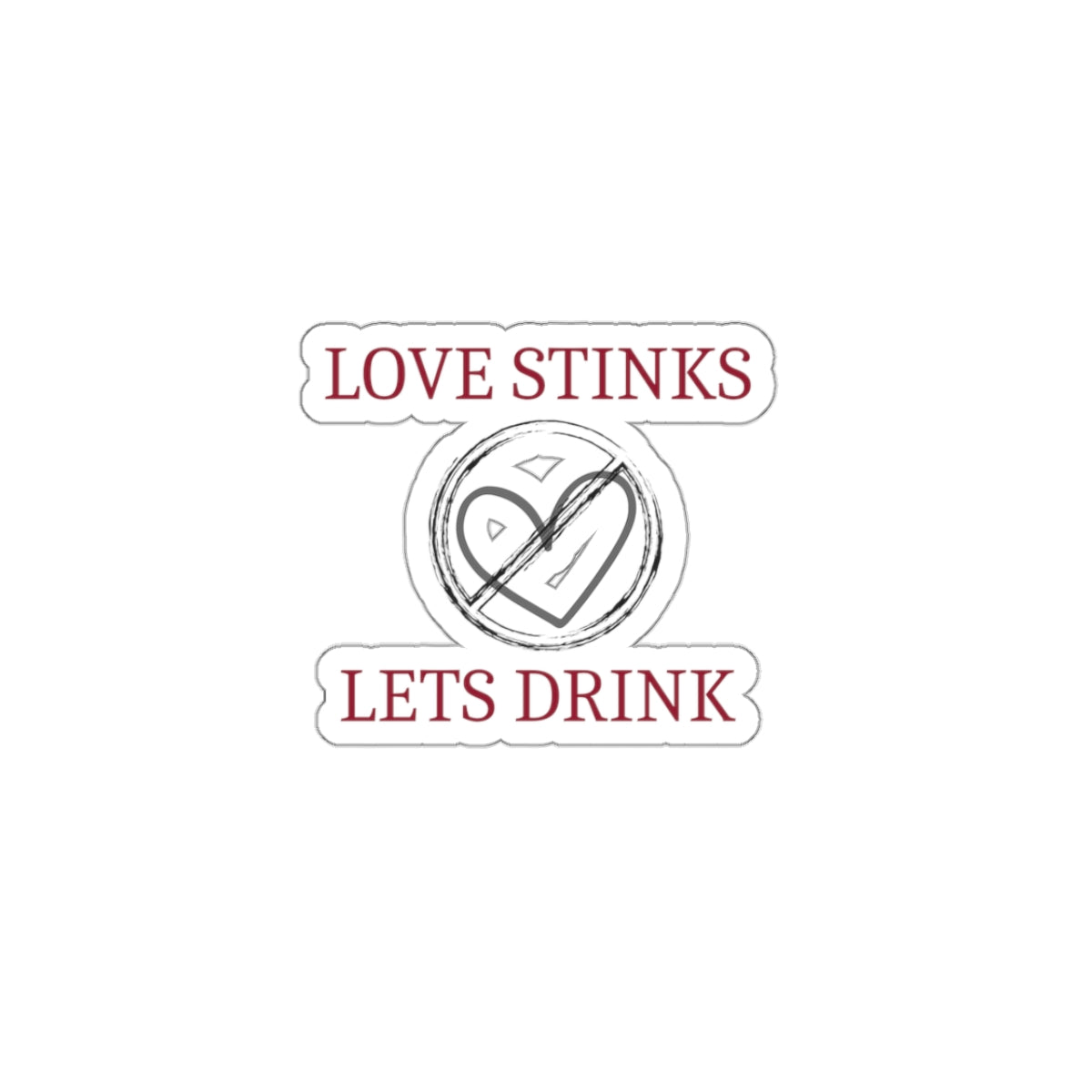 Love Stinks Let's Drink - Kiss-Cut Stickers
