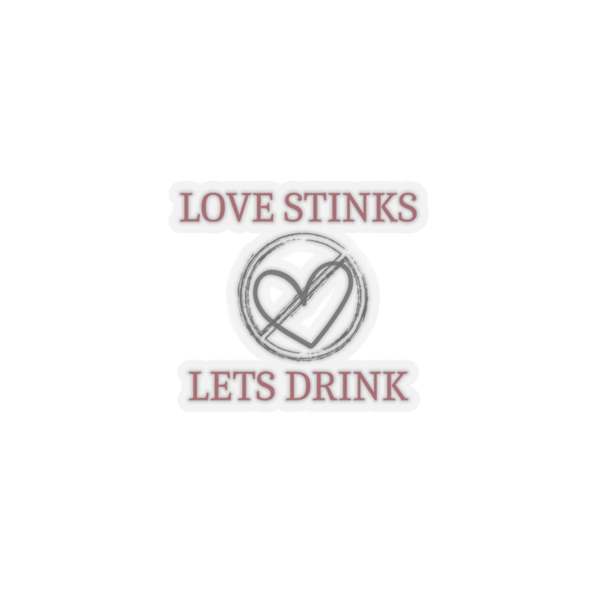 Love Stinks Let's Drink - Kiss-Cut Stickers