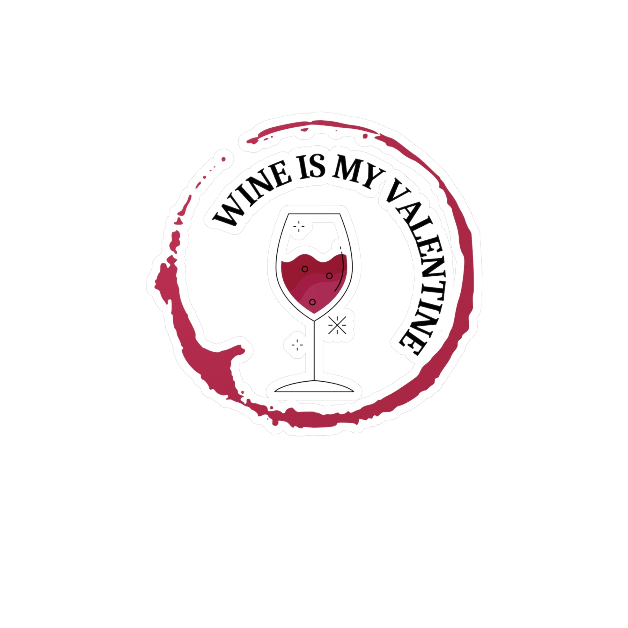 Wine Is My Valentine - Kiss-Cut Vinyl Decals