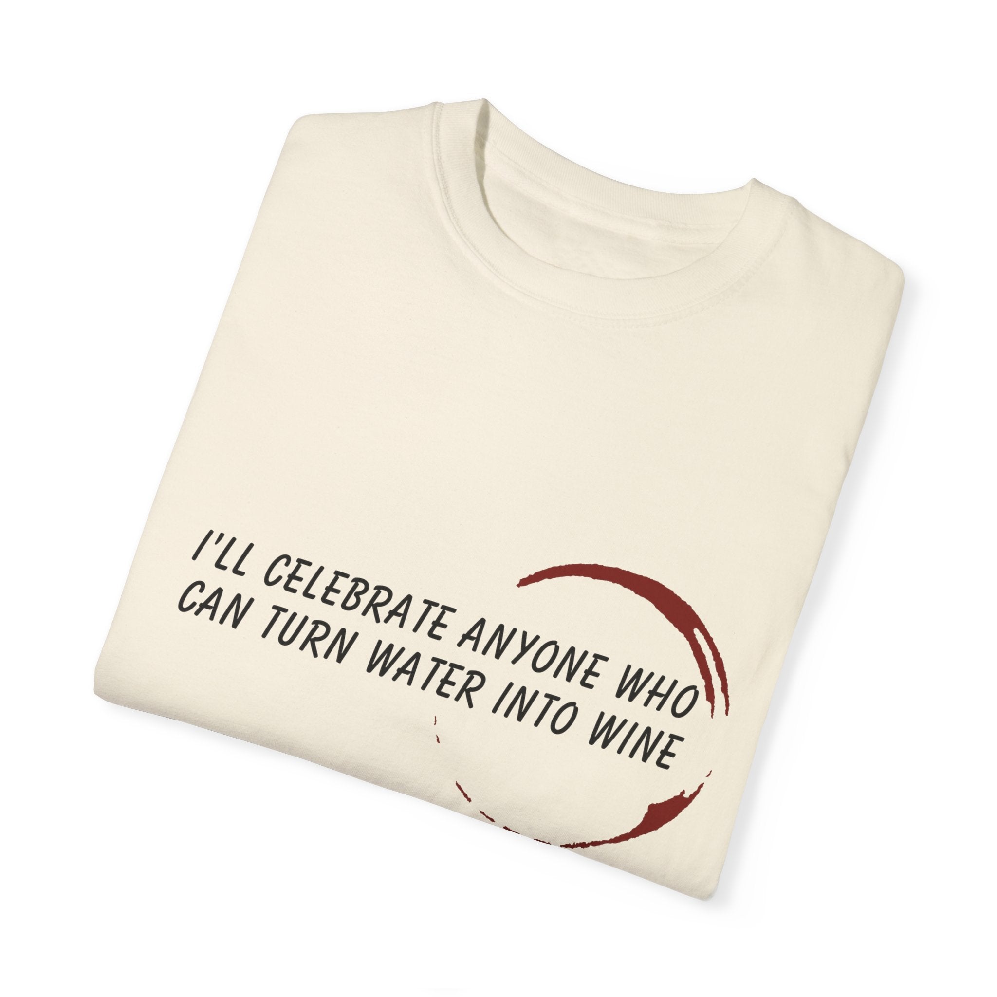 Water To Wine - Unisex Garment-Dyed T-shirt
