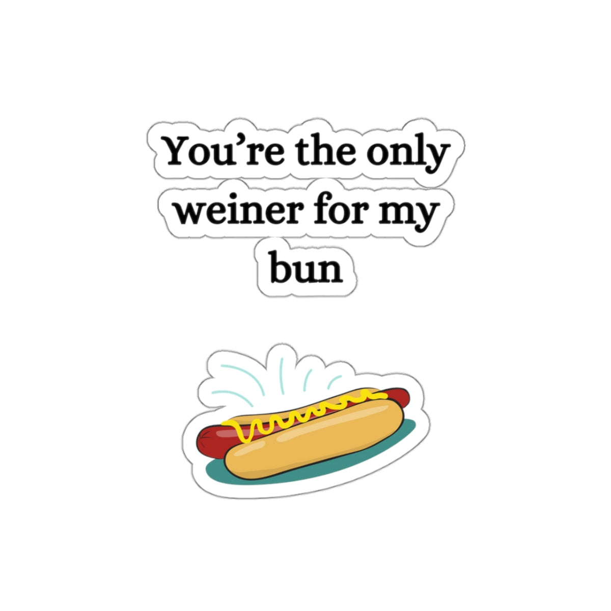 Only Weiner For My Bun - Kiss-Cut Stickers