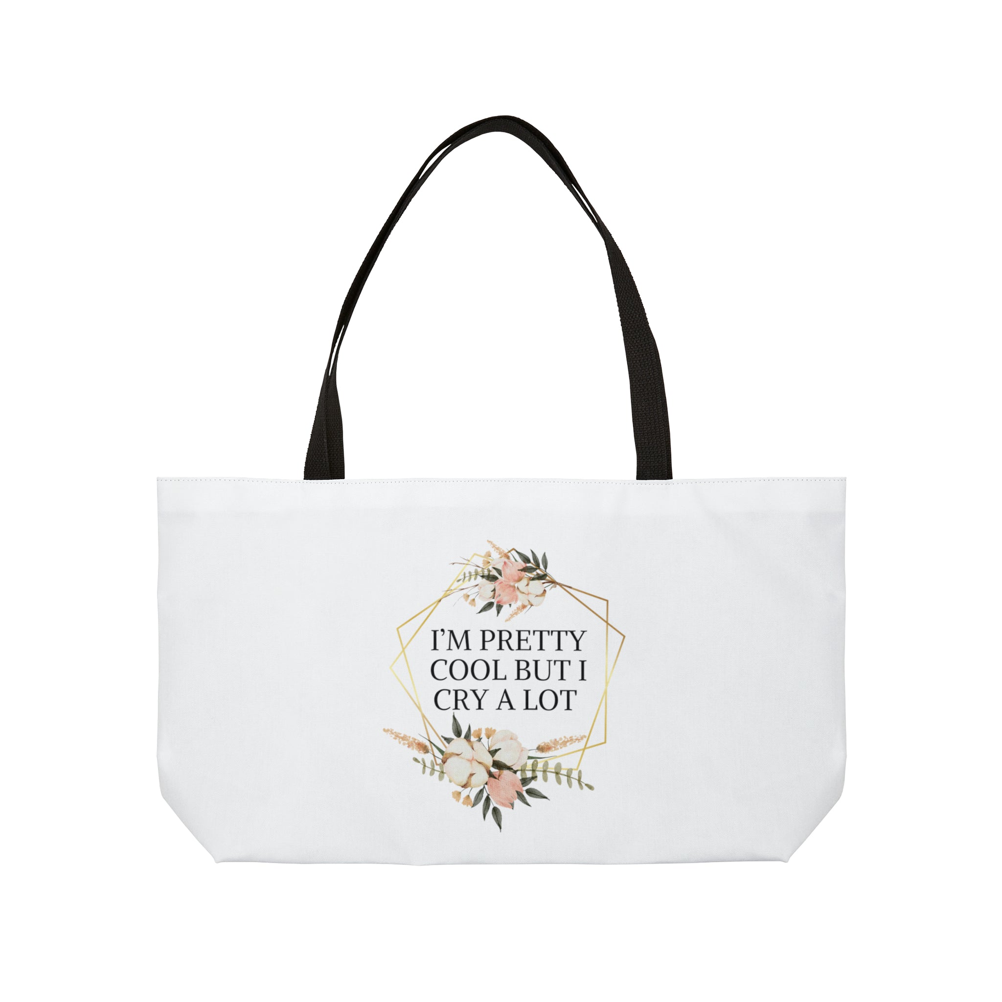 I'm pretty cool but I cry a lot - Weekender Tote Bag