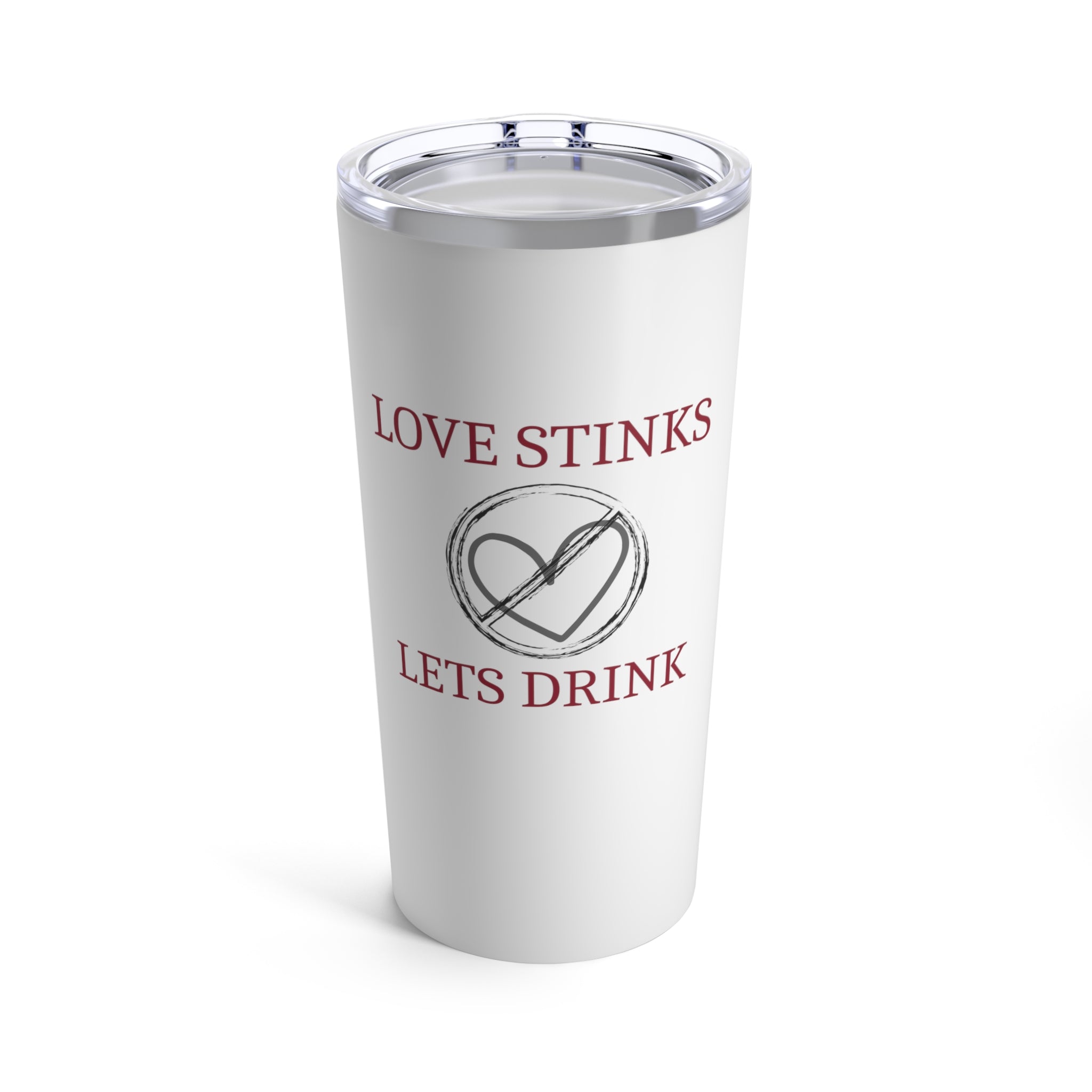 Love Stinks, Let's Drink - Tumbler 20oz