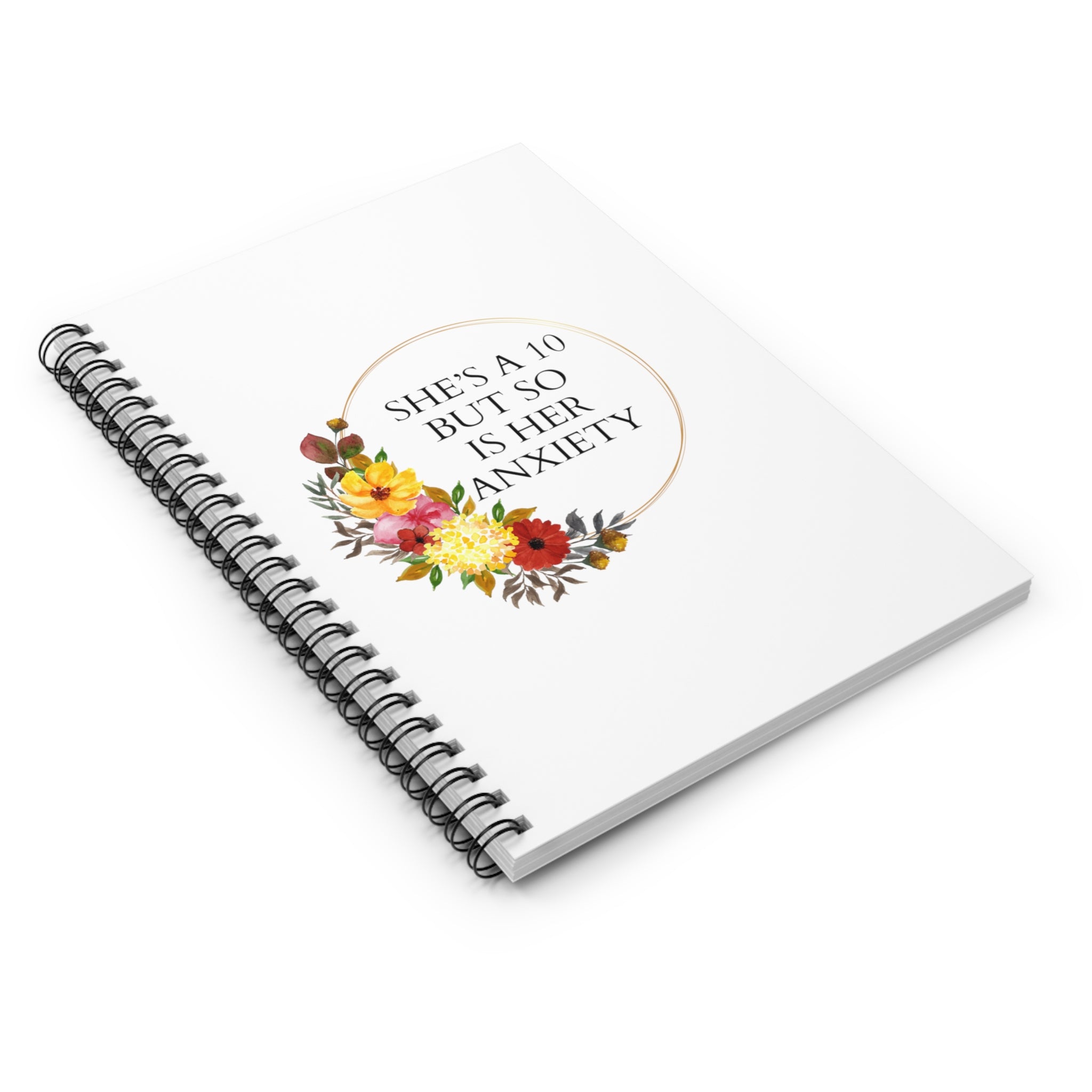 She’s a 10 but so is her anxiety - Spiral Notebook - Ruled Line