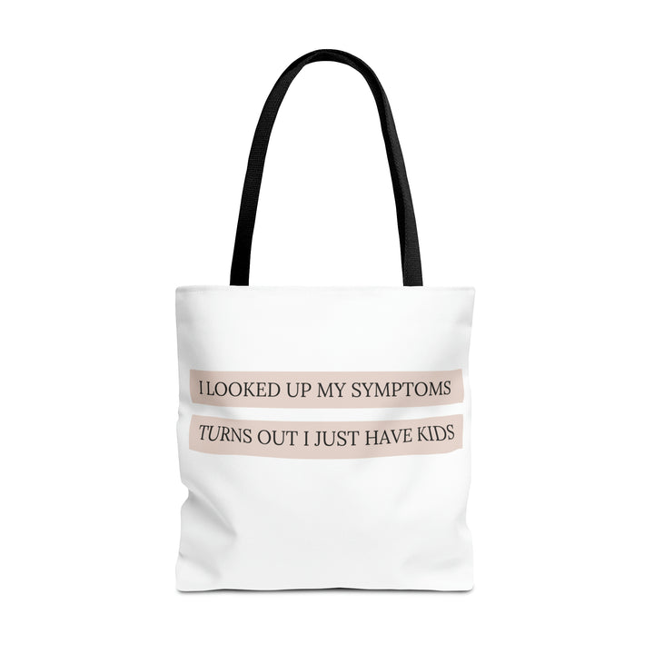 Checked my symptoms, turns out I have kids - Tote Bag (AOP)