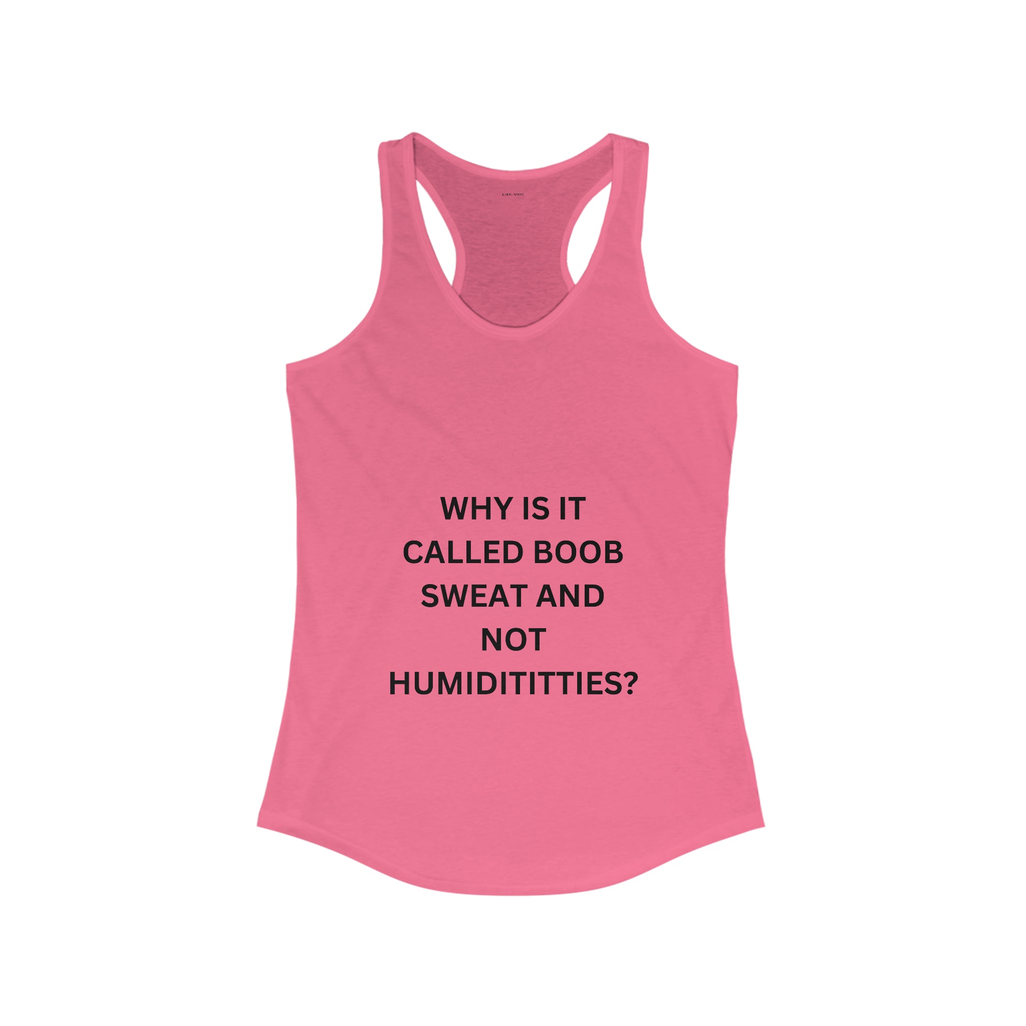 Why Is It Not Humidititties? - Women's Ideal Racerback Tank