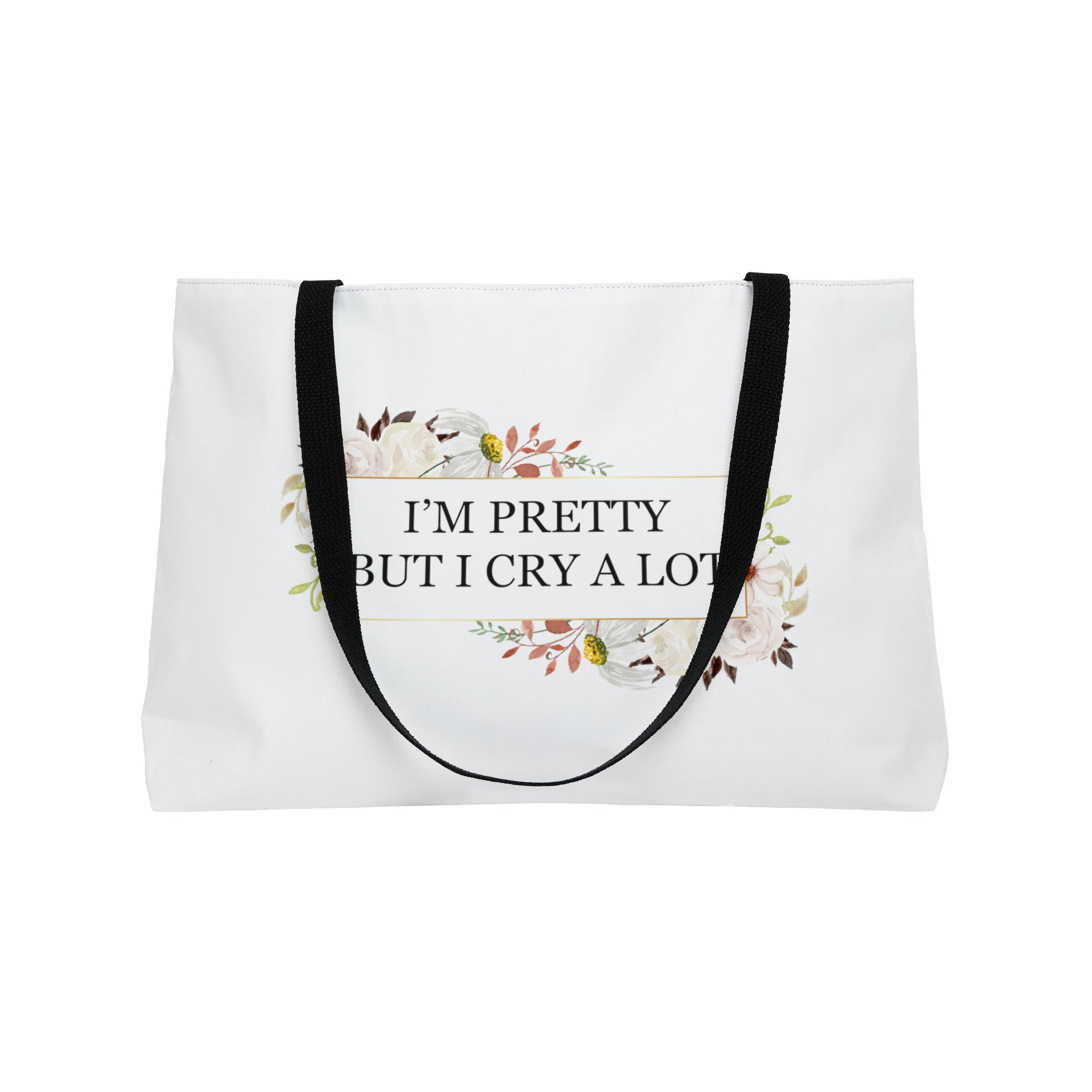 I'm pretty but I cry a lot - Weekender Tote Bag