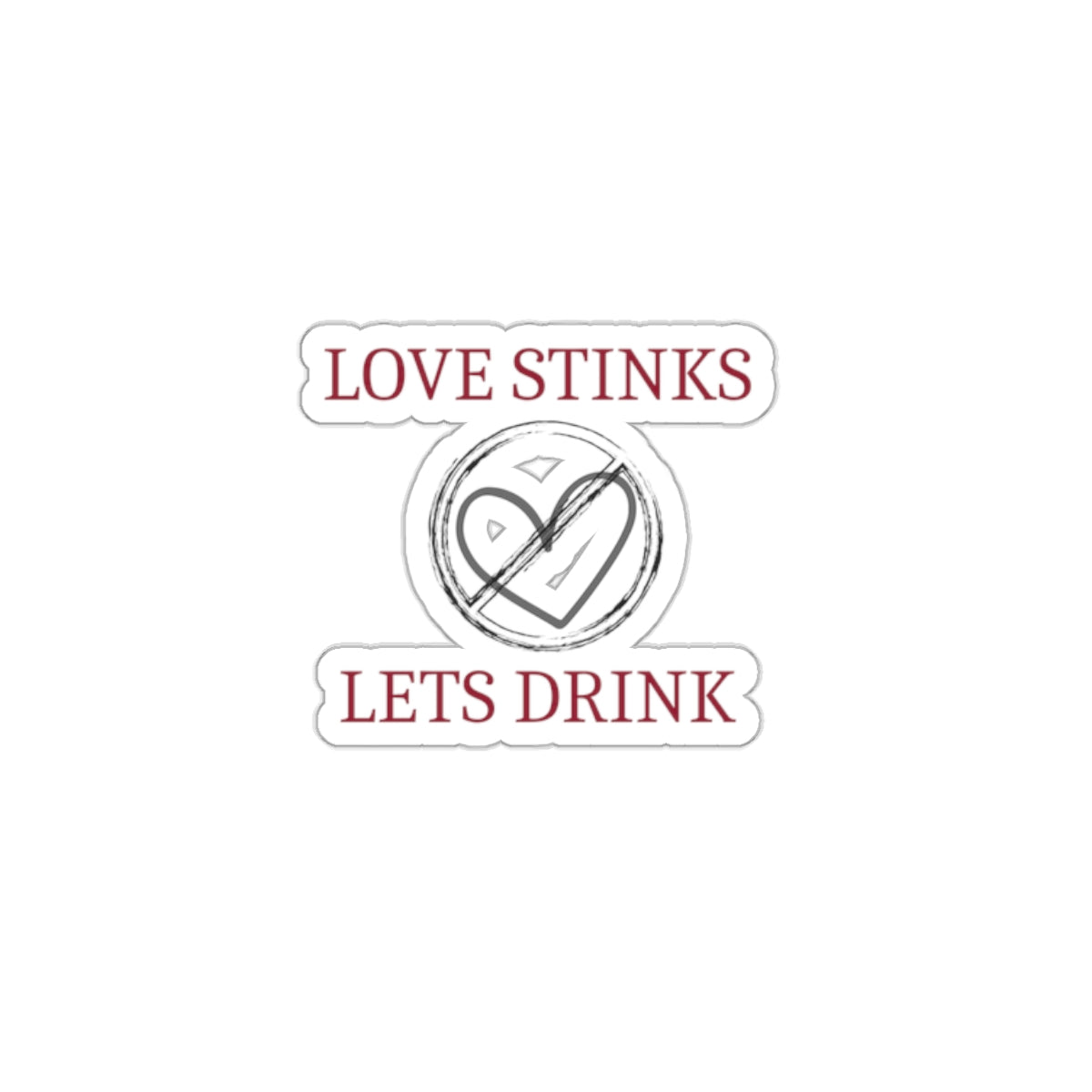 Love Stinks Let's Drink - Kiss-Cut Stickers