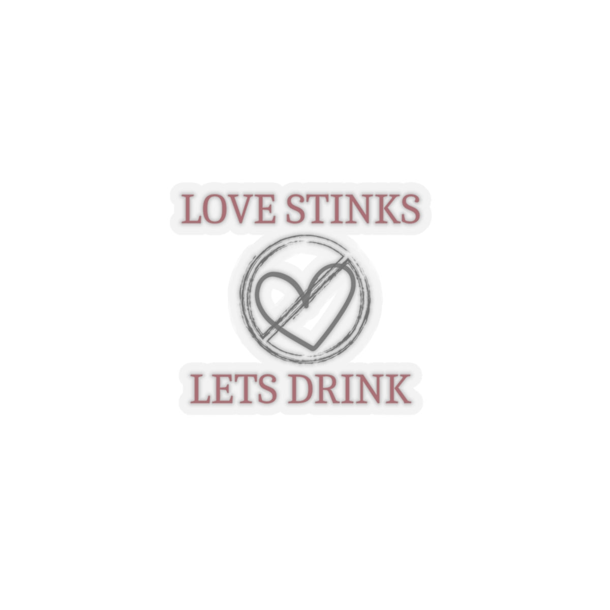 Love Stinks Let's Drink - Kiss-Cut Stickers