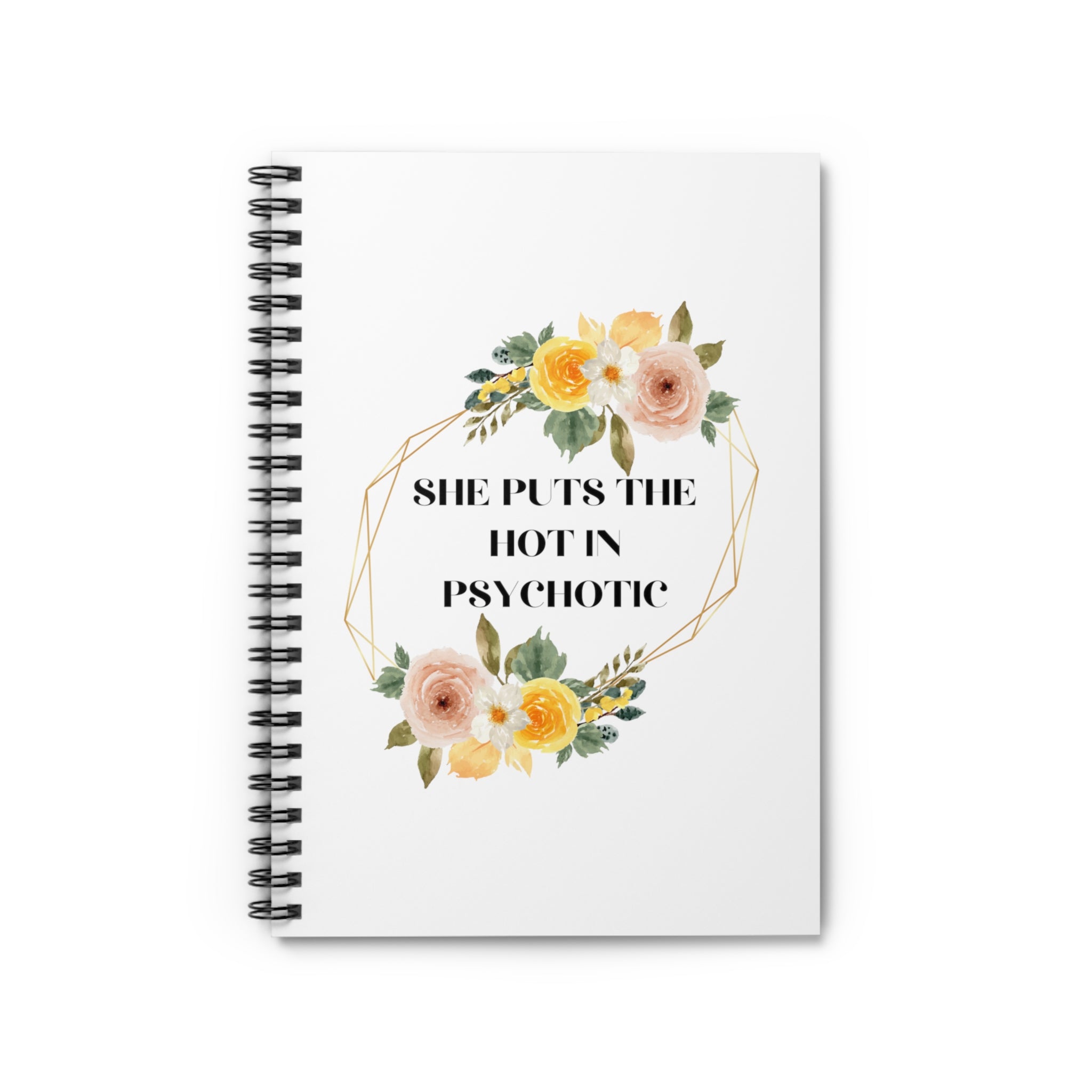 She puts the hot in psychotic - Spiral Notebook - Ruled Line
