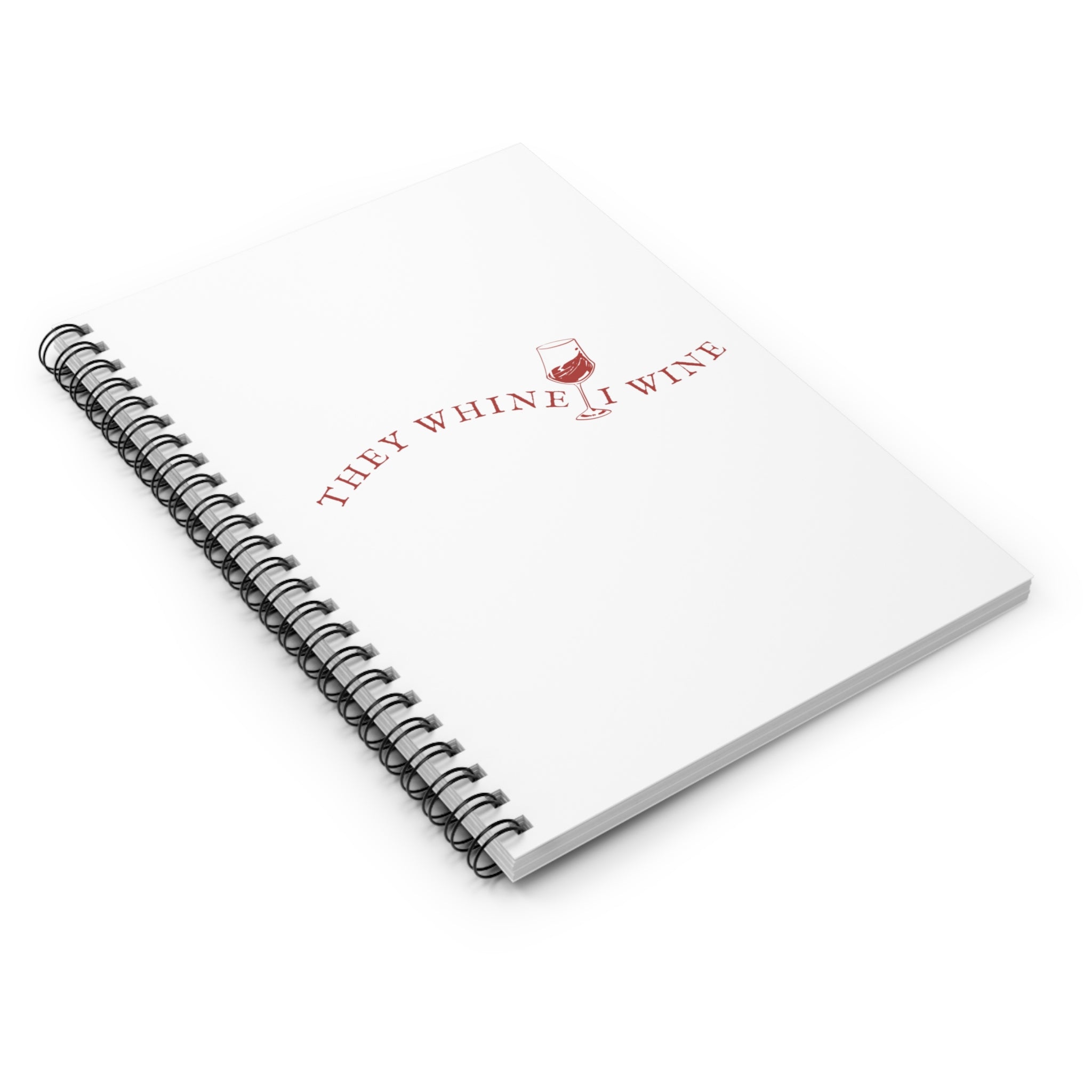 They whine i wine - Spiral Notebook - Ruled Line