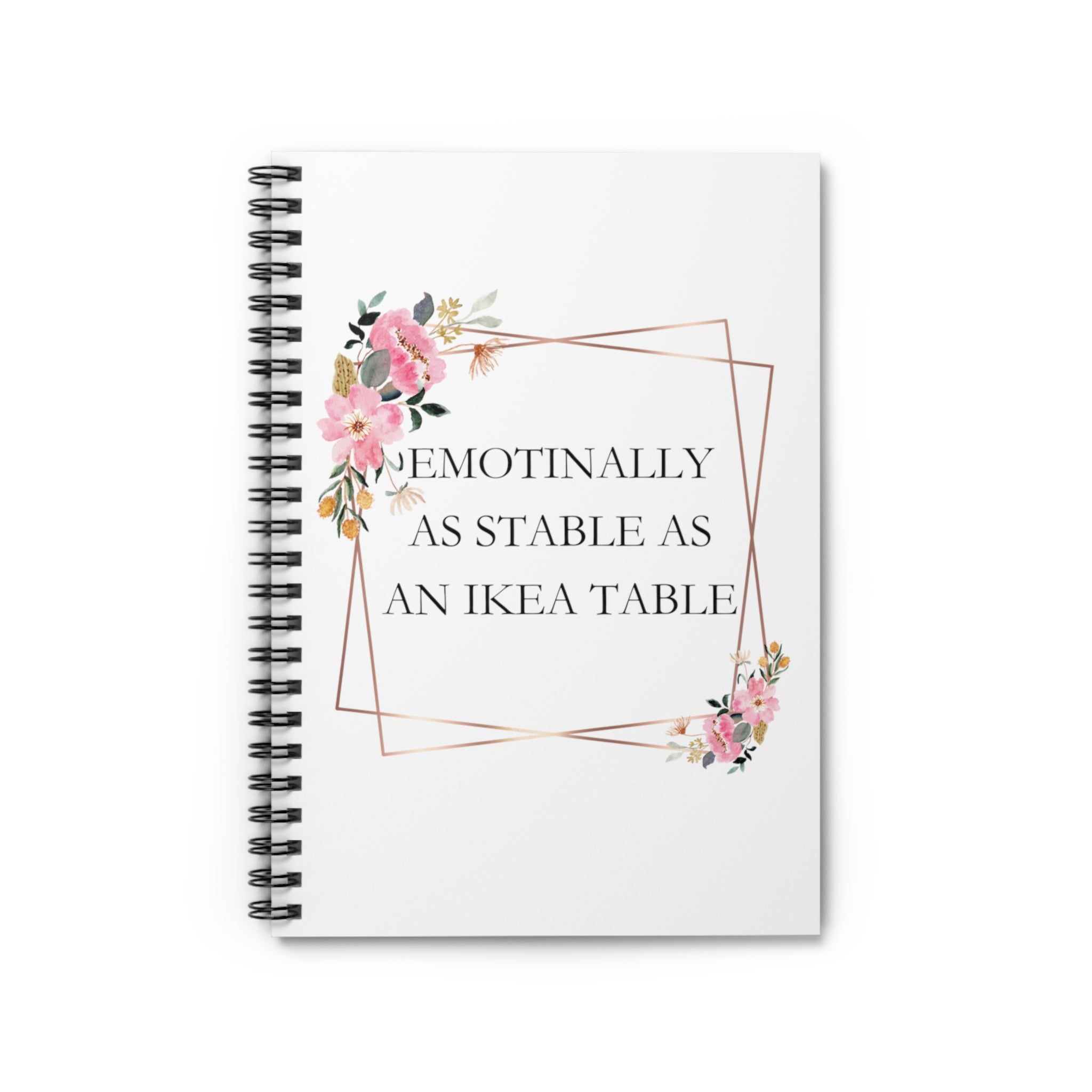 Emotionally as stable as an IKEA table - Spiral Notebook - Ruled Line