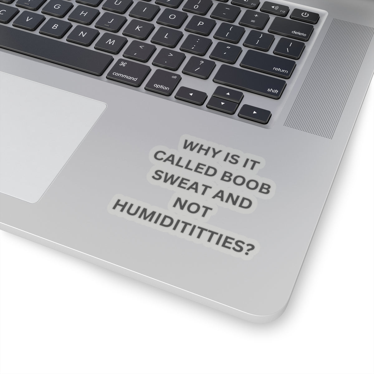 Why Is It Not Called Humidititties - Kiss-Cut Stickers