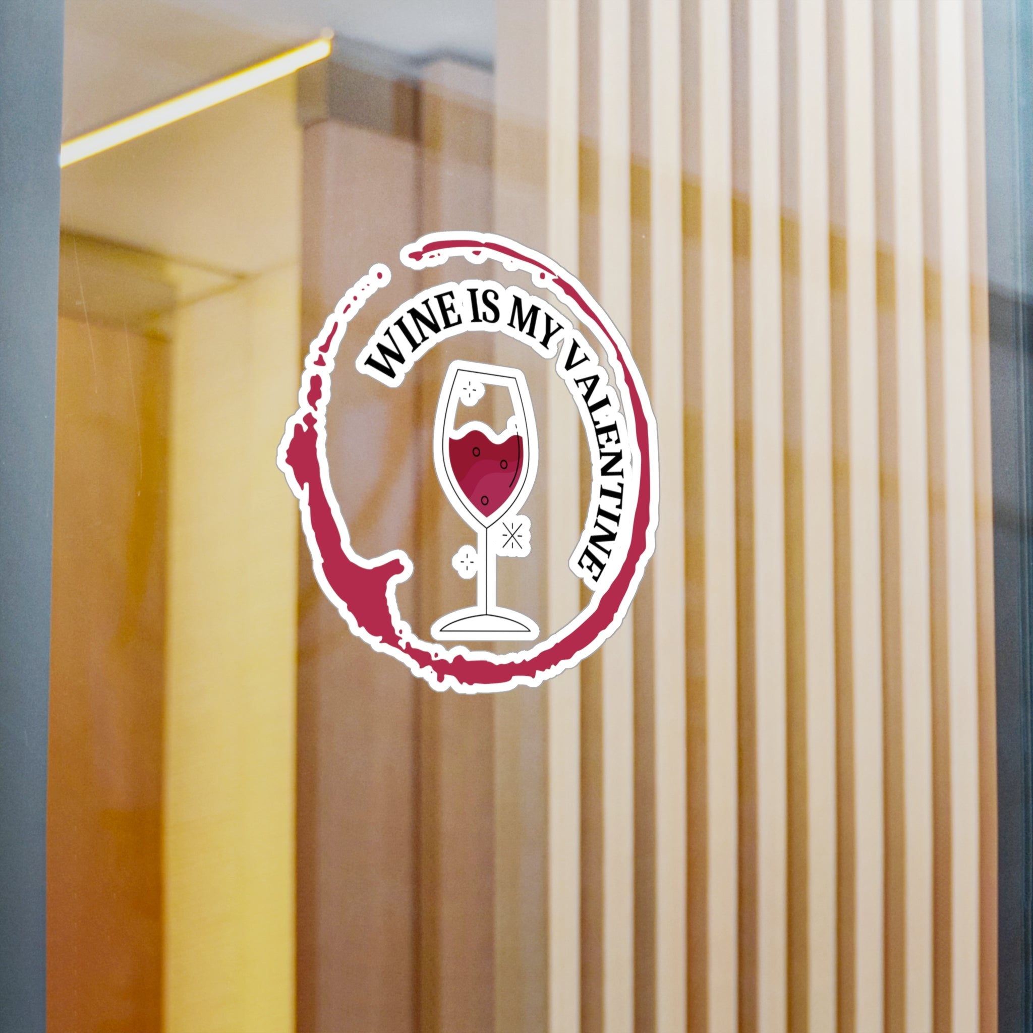 Wine Is My Valentine - Kiss-Cut Vinyl Decals