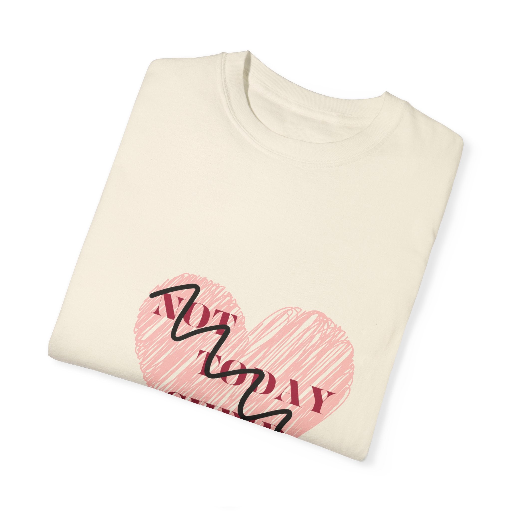 Not Today Cupid - Unisex Garment-Dyed T-shirt