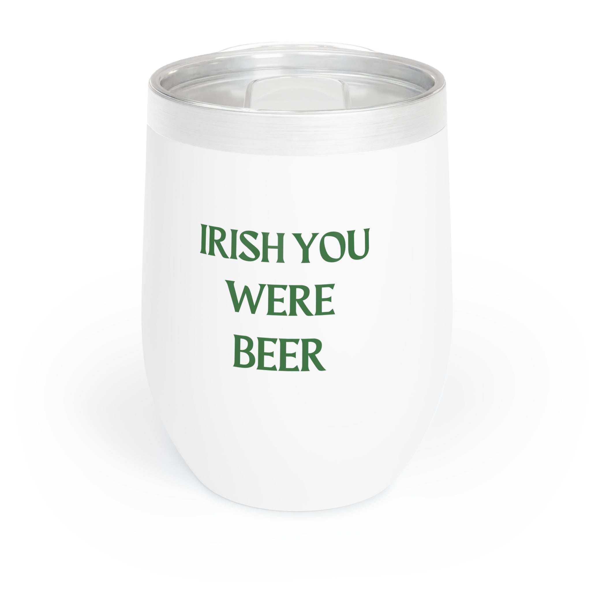 Irish You Were Beer - Chill Wine Tumbler
