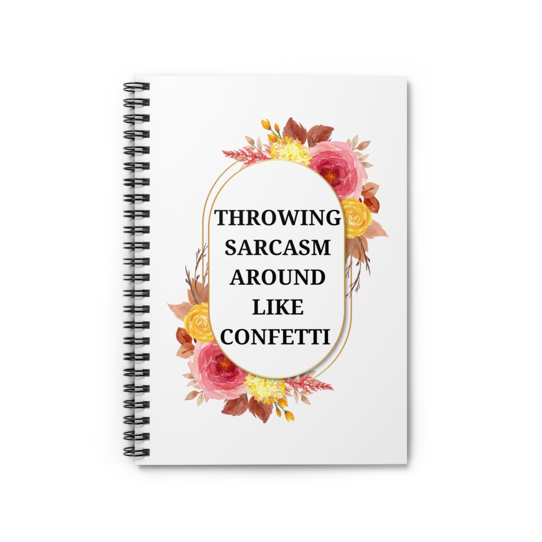 Throwing sarcasm around like confetti - Spiral Notebook - Ruled Line